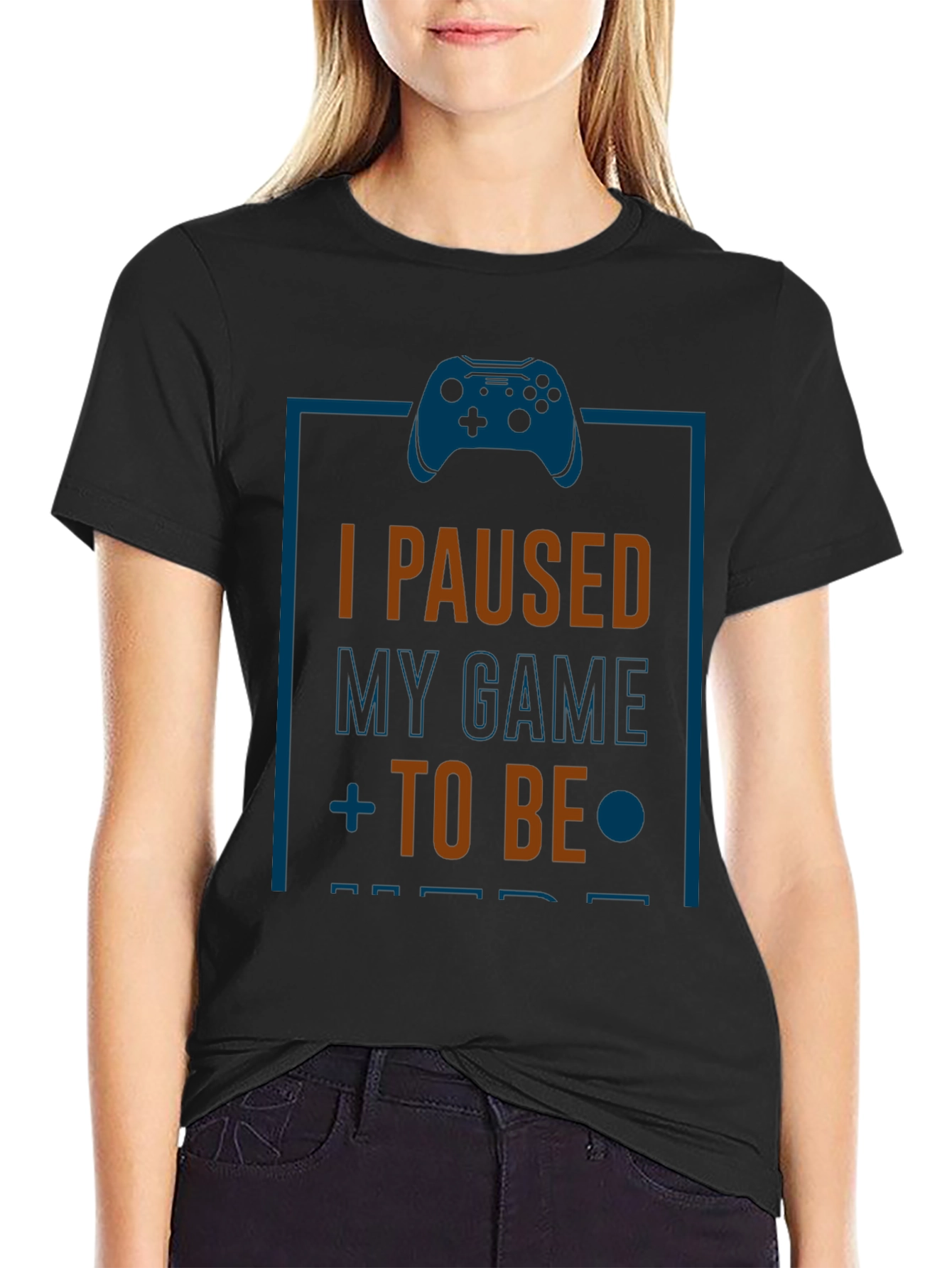 Funny Gamer T-Shirt: I Paused My Game to Be Here