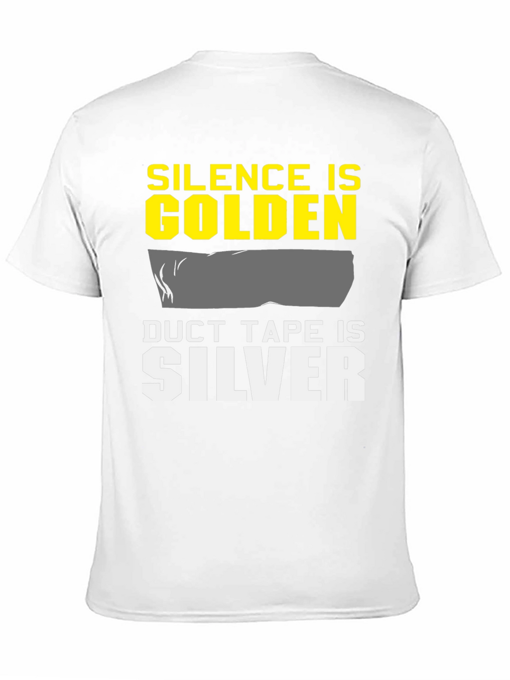 Silence is Golden Duct Tape is Silver T-Shirt