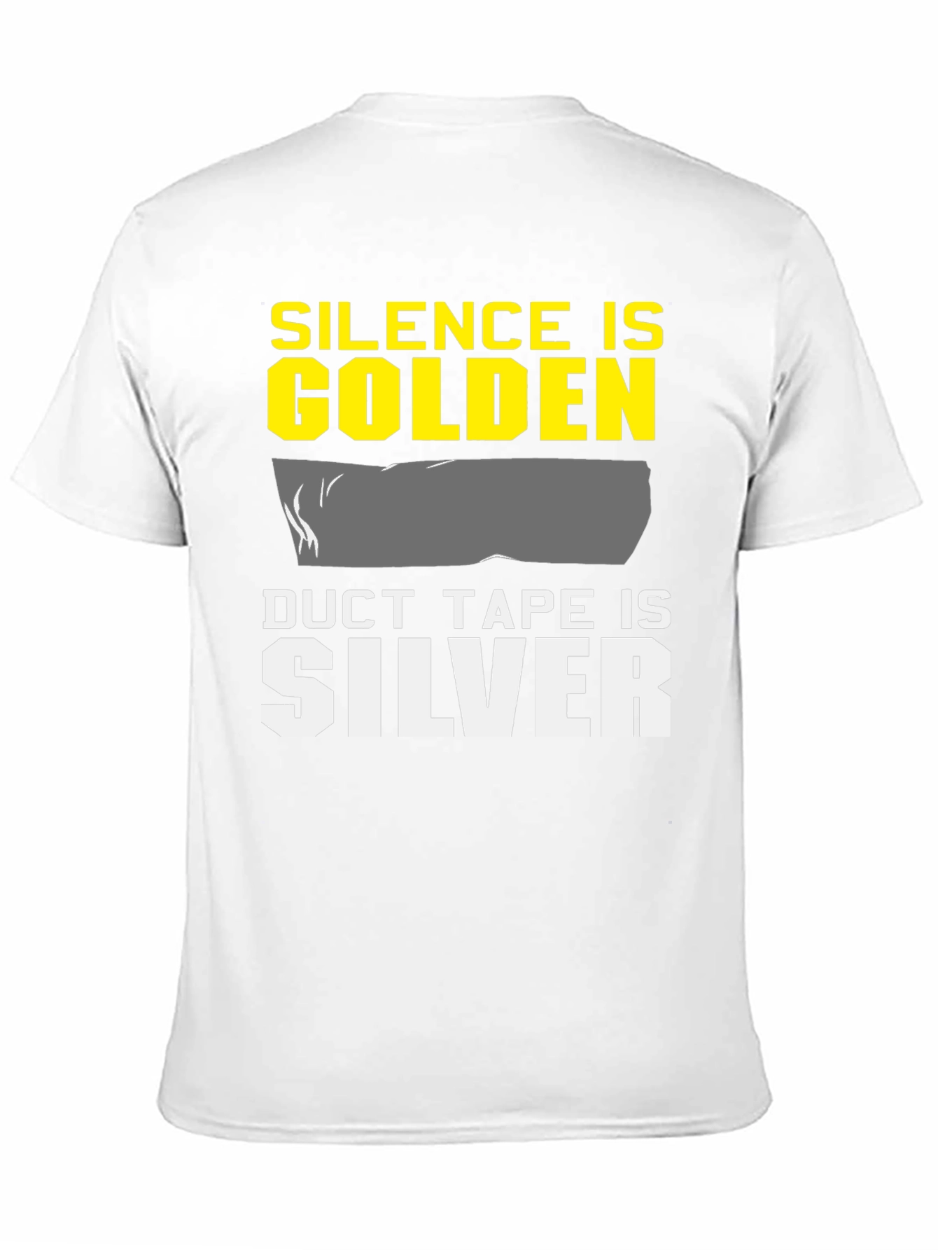 Silence is Golden Duct Tape is Silver T-Shirt