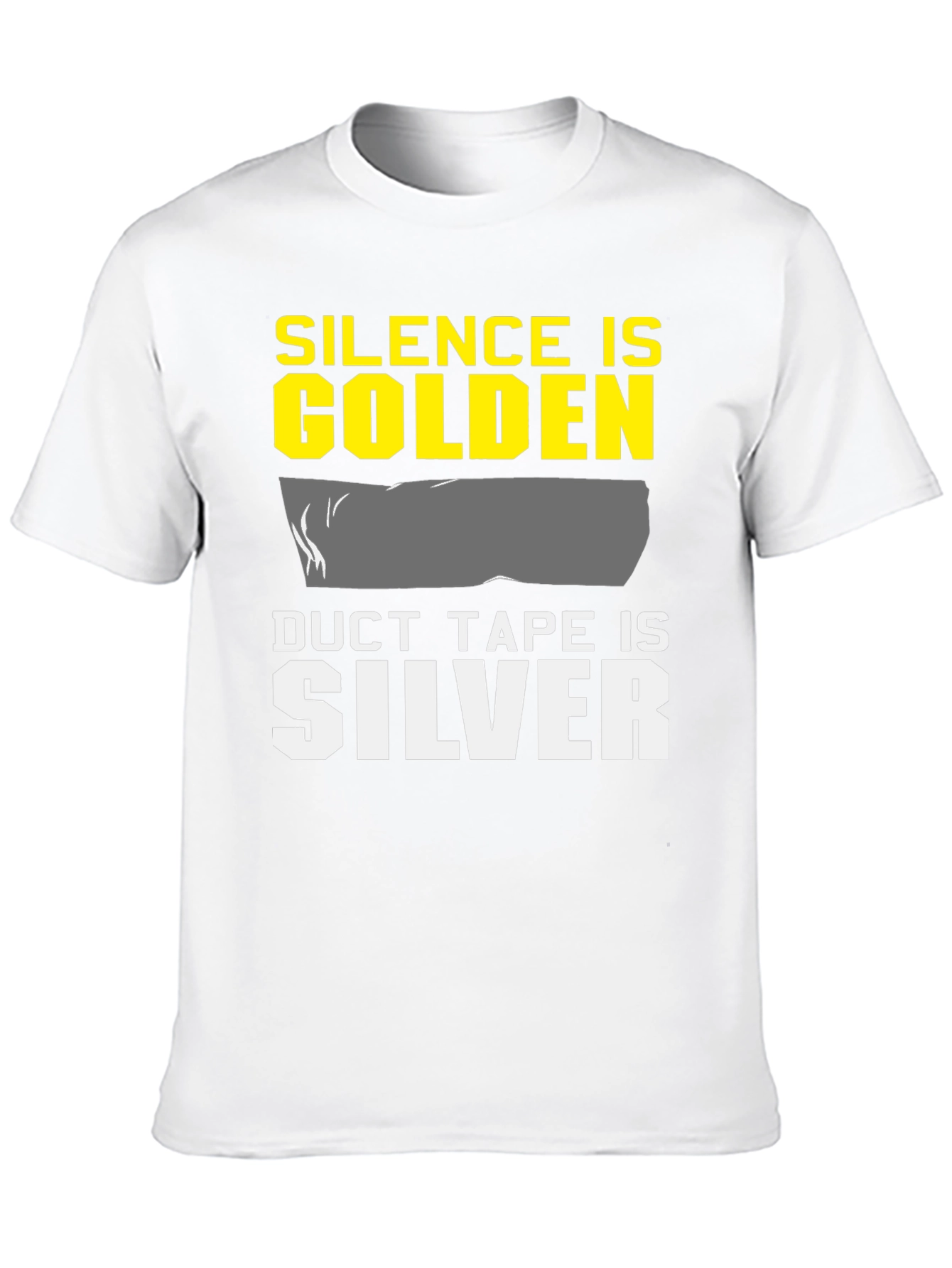 Silence is Golden Duct Tape is Silver T-Shirt