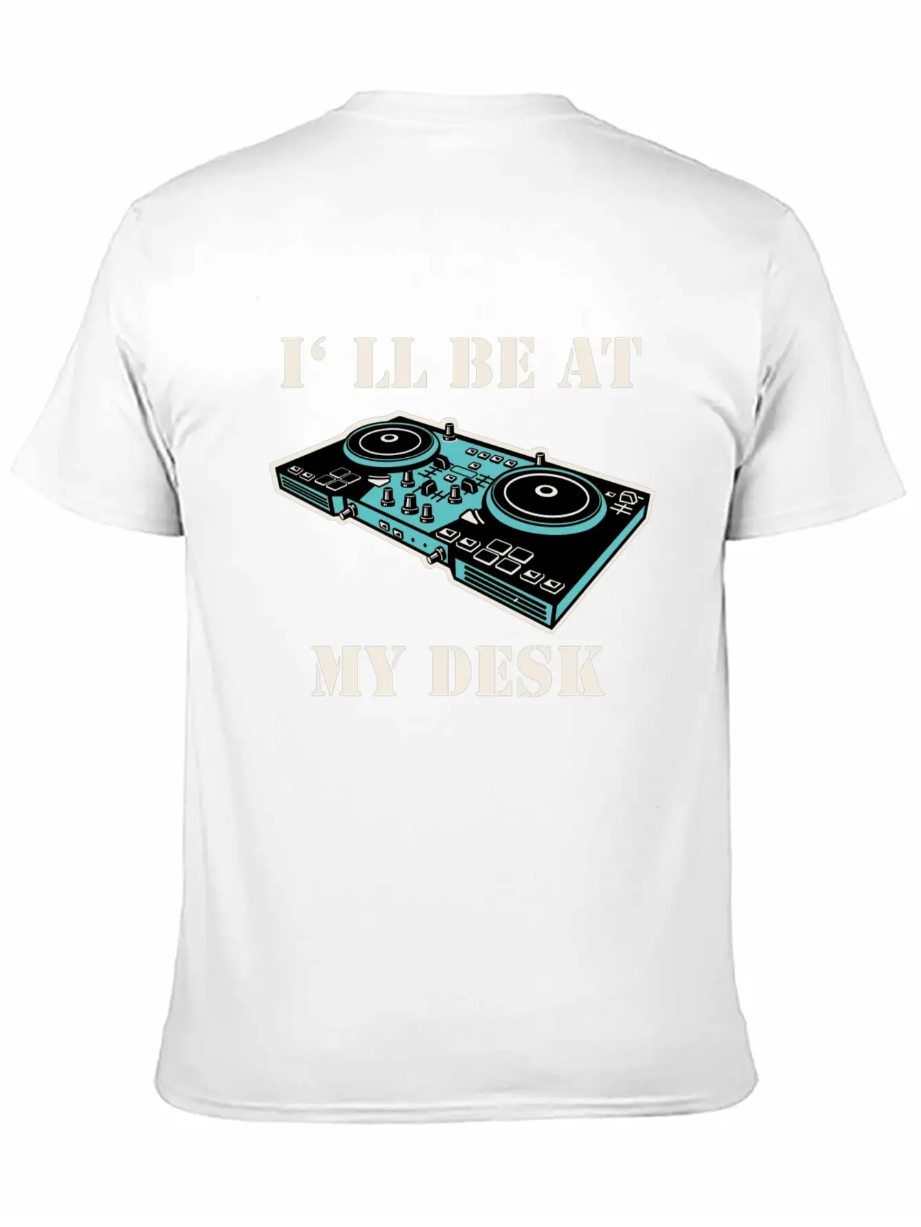 I'll Be At My Desk Shirt For DJs Breathable Soft Cotton T-Shirt – Timeless Casual Look