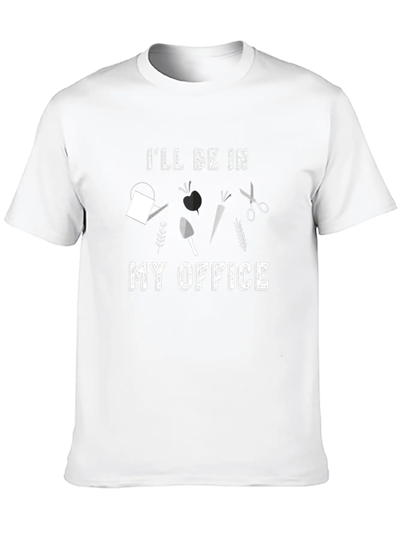I'll Be In My Office Garden Funny Plants Essential Cotton Tee For Daily Outfits – Unisex Style