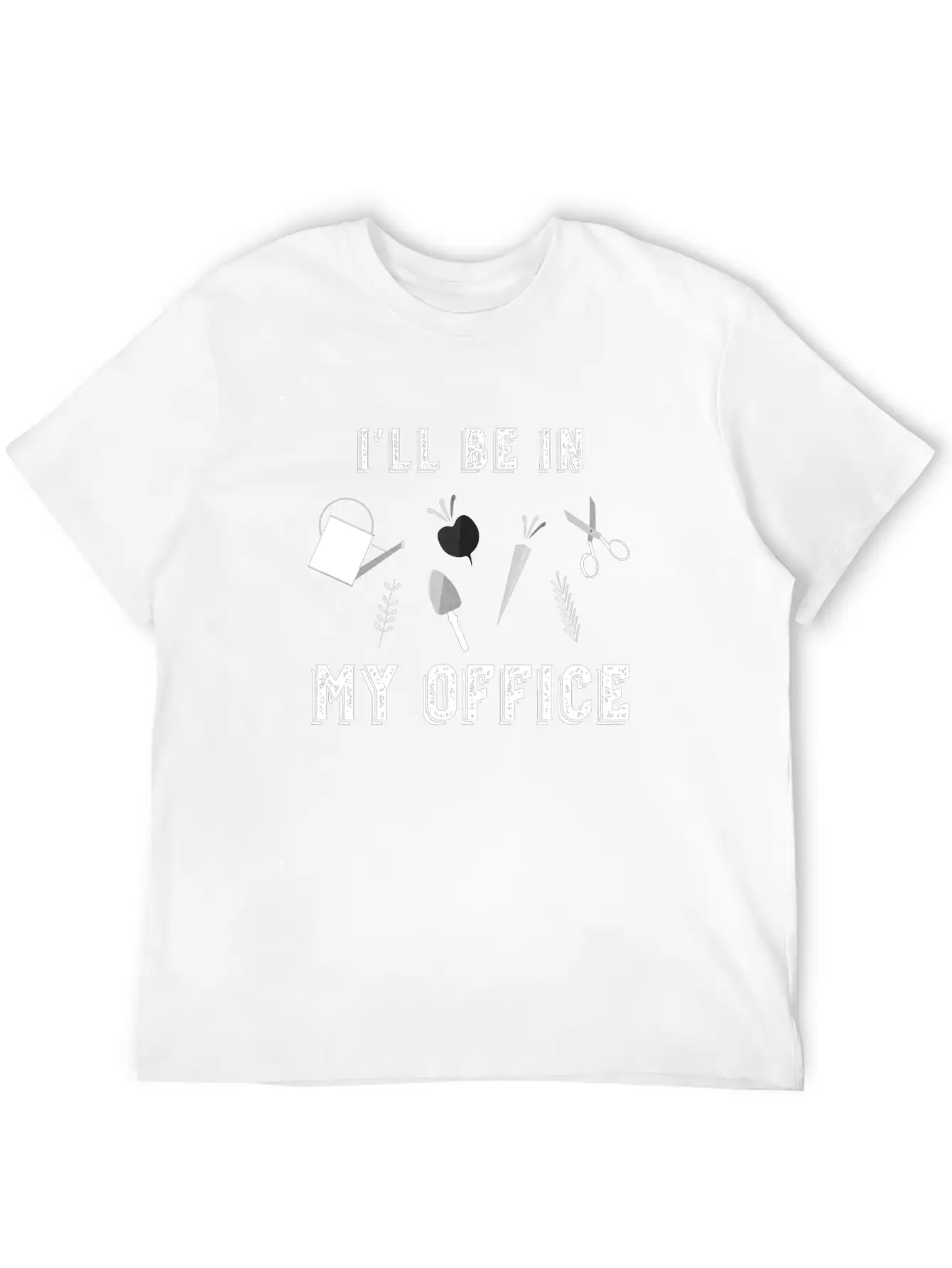 I'll Be In My Office Garden Funny Plants Essential Cotton Tee For Daily Outfits – Unisex Style