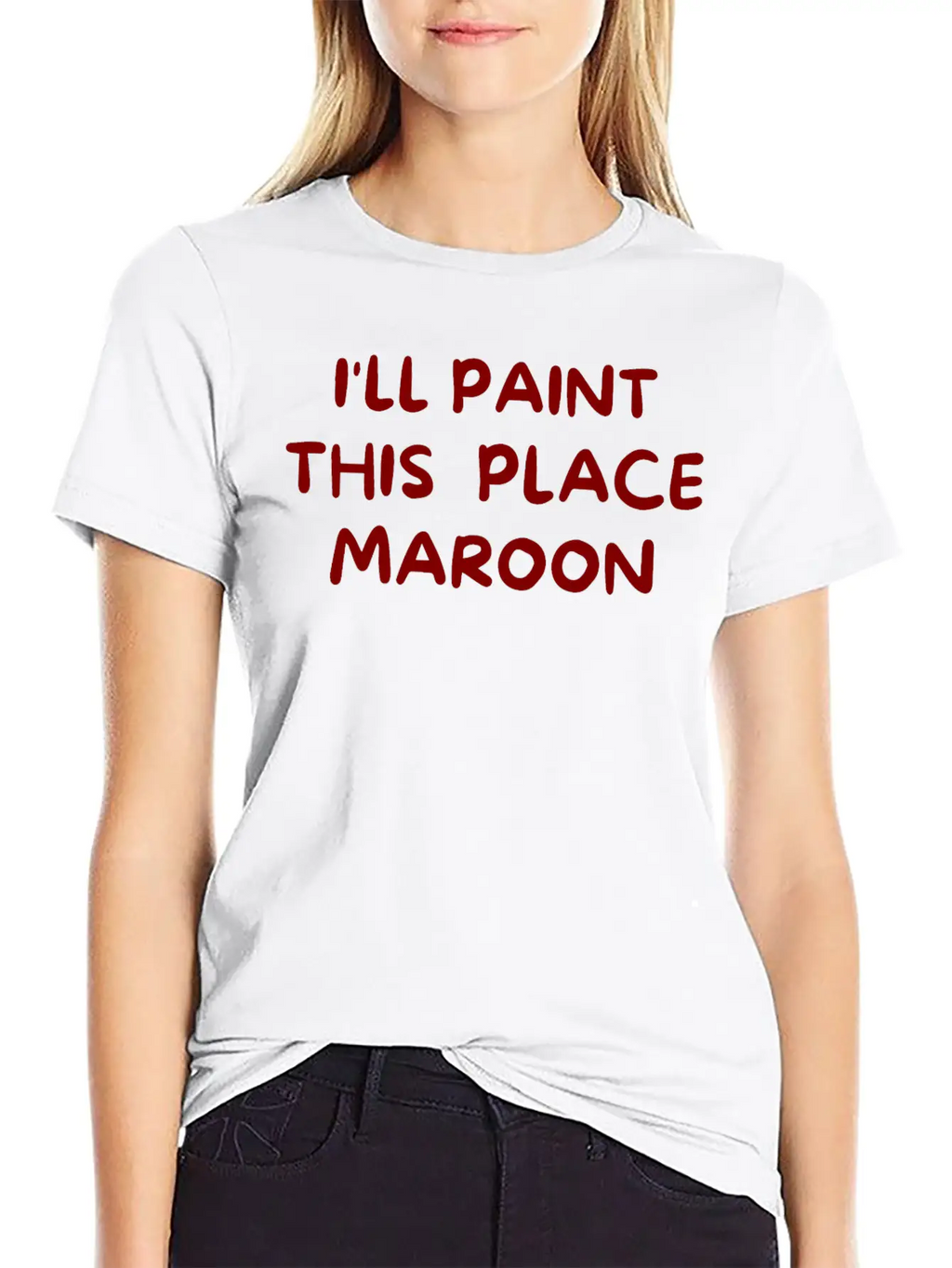 I'll Paint This Place Maroon (in Maroon Letters) Casual Graphic T-Shirt – Simple And Comfortable Daily Wear