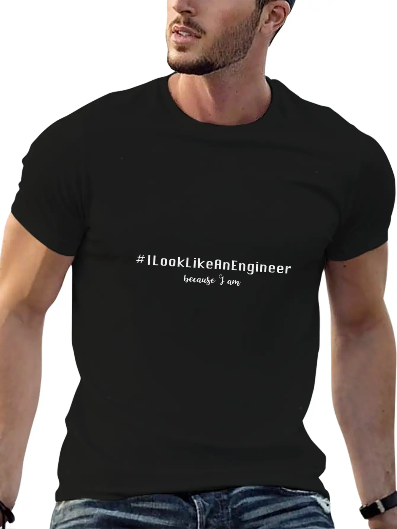 #ILookLikeAnEngineer Because I Am Stylish Everyday T-Shirt – Unisex Basic Cotton Tee