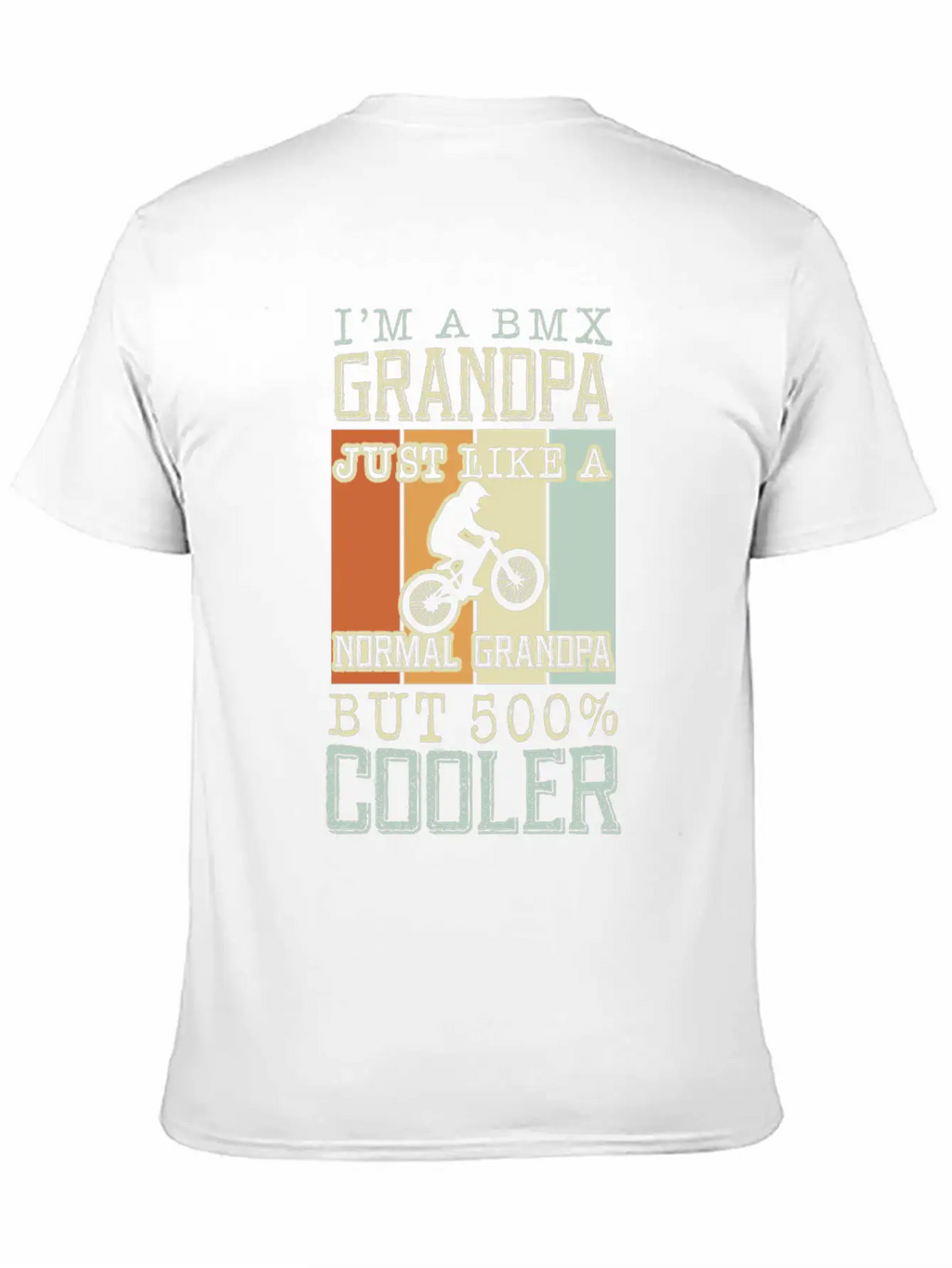 I'm A Bmx Grandpa Normal Grandpa But 500% Cooler Casual Graphic T-Shirt – Simple And Comfortable Daily Wear