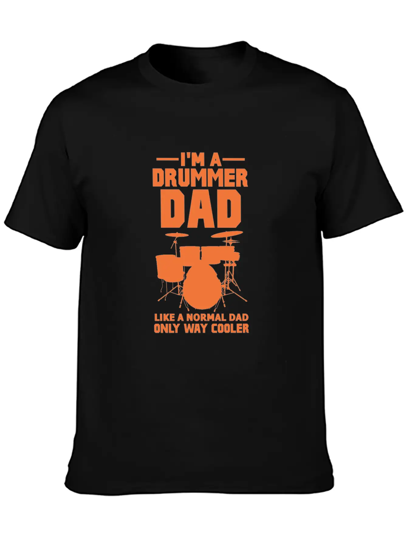 Im A Drummer Dad Like A Normal Dad Only Way Cooler Stylish Everyday T-Shirt – Unisex Basic Cotton Tee