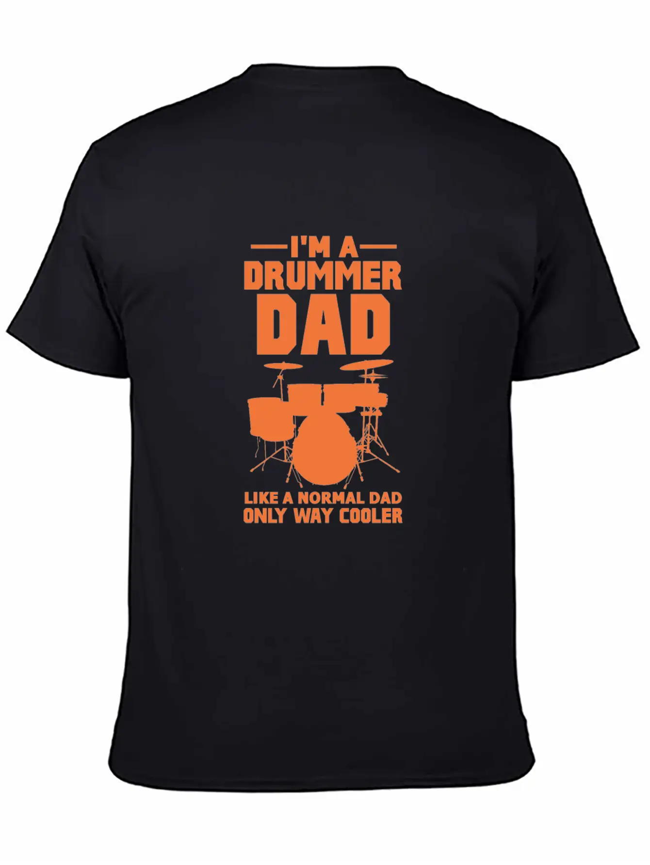 Im A Drummer Dad Like A Normal Dad Only Way Cooler Stylish Everyday T-Shirt – Unisex Basic Cotton Tee