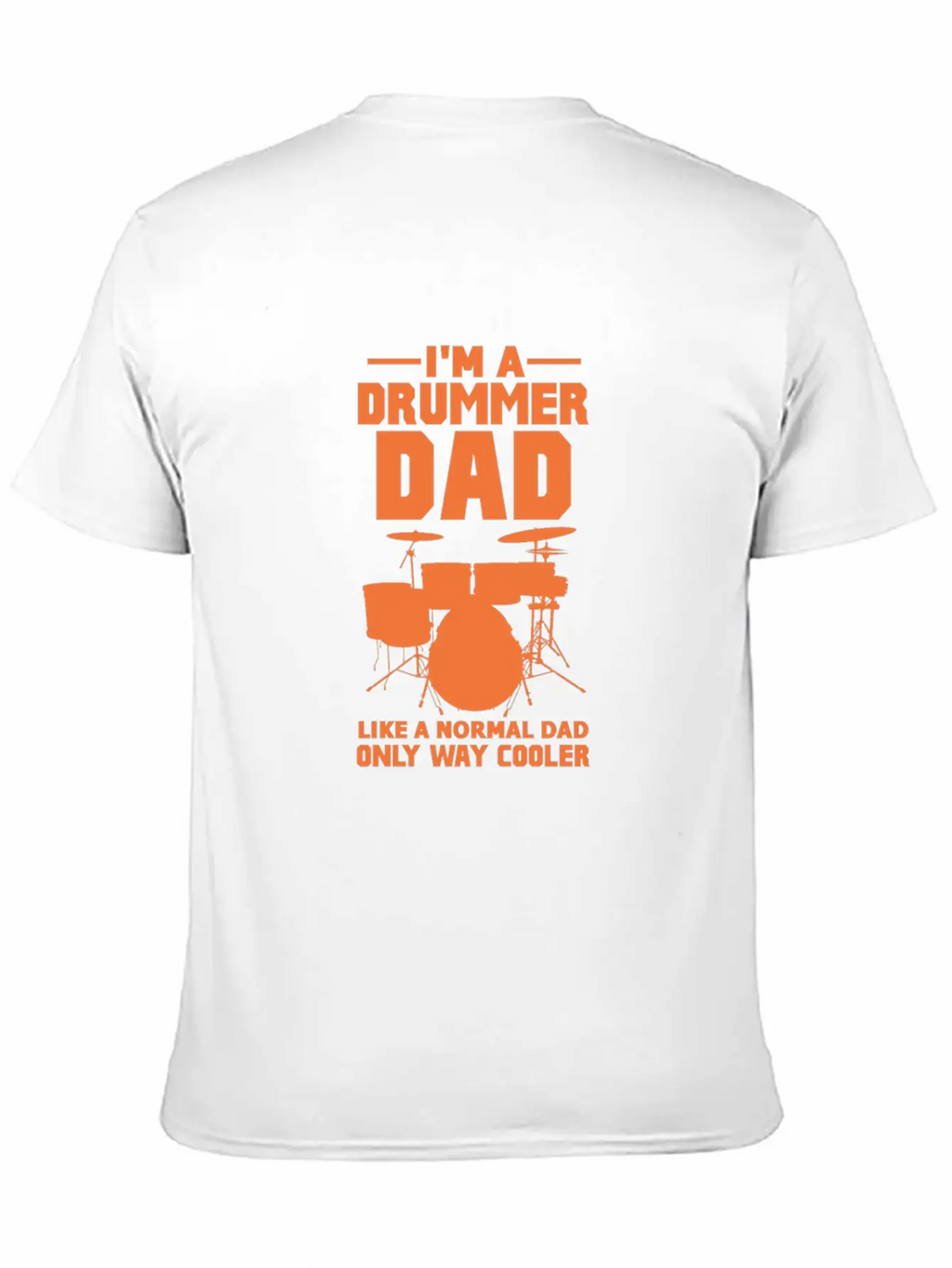 Im A Drummer Dad Like A Normal Dad Only Way Cooler Stylish Everyday T-Shirt – Unisex Basic Cotton Tee