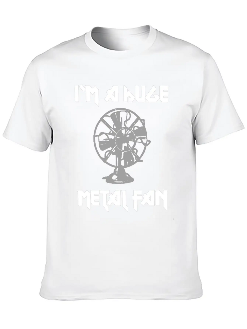 I'm A Huge Metal Fan Unisex Short Sleeve Soft Cotton T-Shirt – Casual Everyday Wear