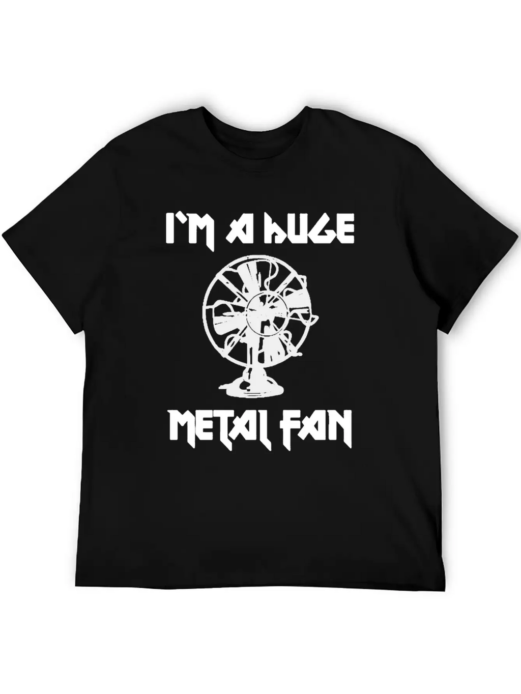 I'm A Huge Metal Fan Unisex Short Sleeve Soft Cotton T-Shirt – Casual Everyday Wear