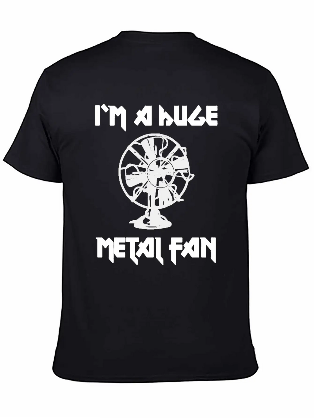 I'm A Huge Metal Fan Unisex Short Sleeve Soft Cotton T-Shirt – Casual Everyday Wear