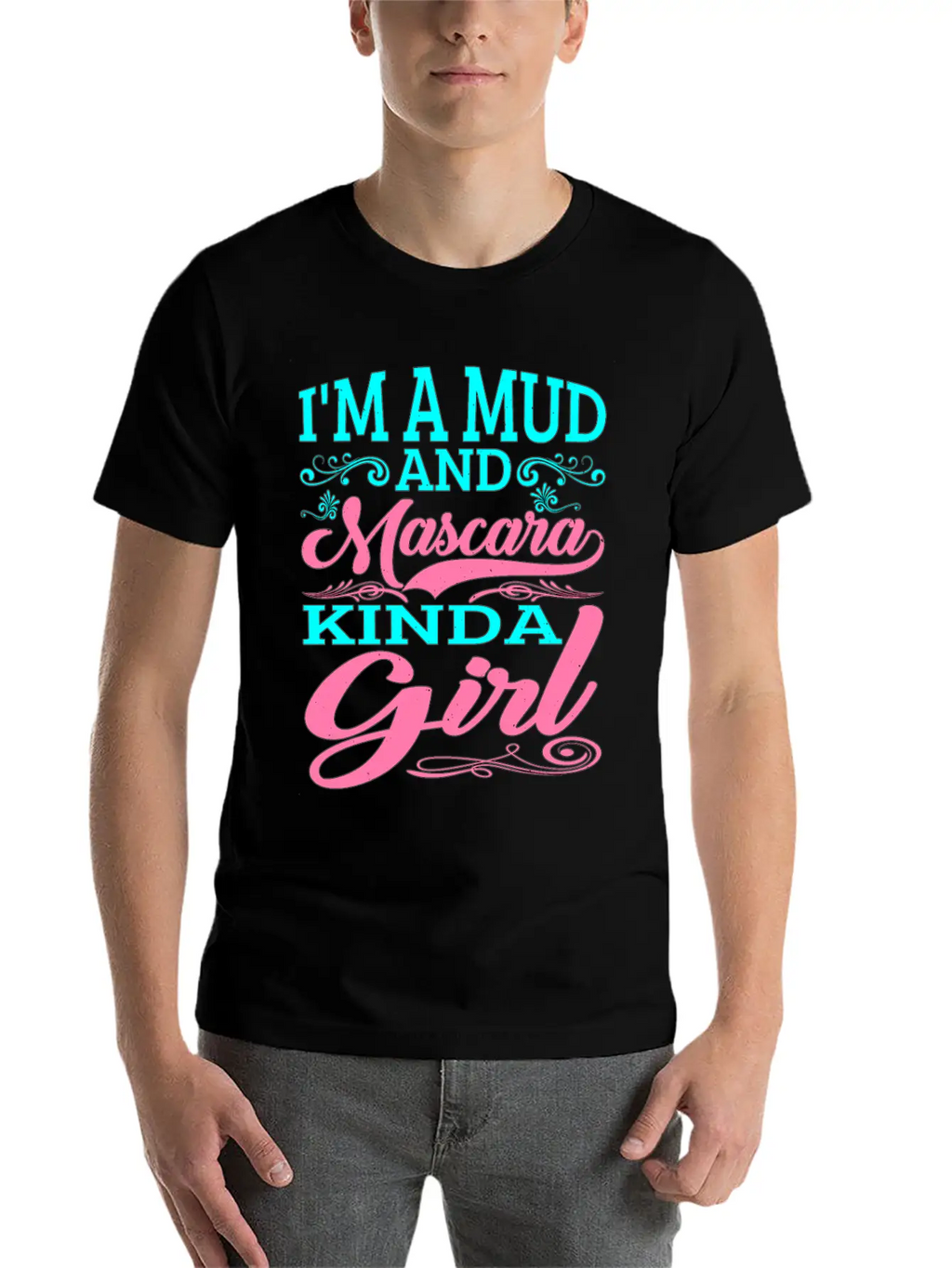 I'm A Mud And Mascara Kinda Girl 2 Casual Graphic T-Shirt – Simple And Comfortable Daily Wear