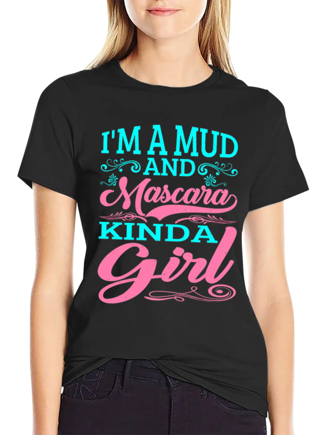 I'm A Mud And Mascara Kinda Girl 2 Casual Graphic T-Shirt – Simple And Comfortable Daily Wear