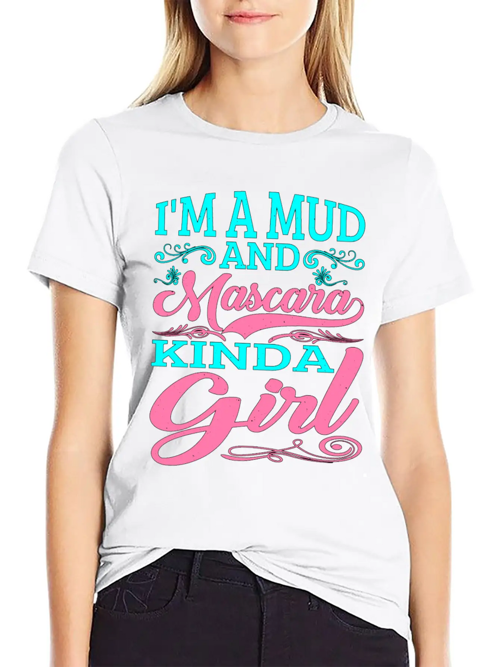 I'm A Mud And Mascara Kinda Girl 2 Casual Graphic T-Shirt – Simple And Comfortable Daily Wear