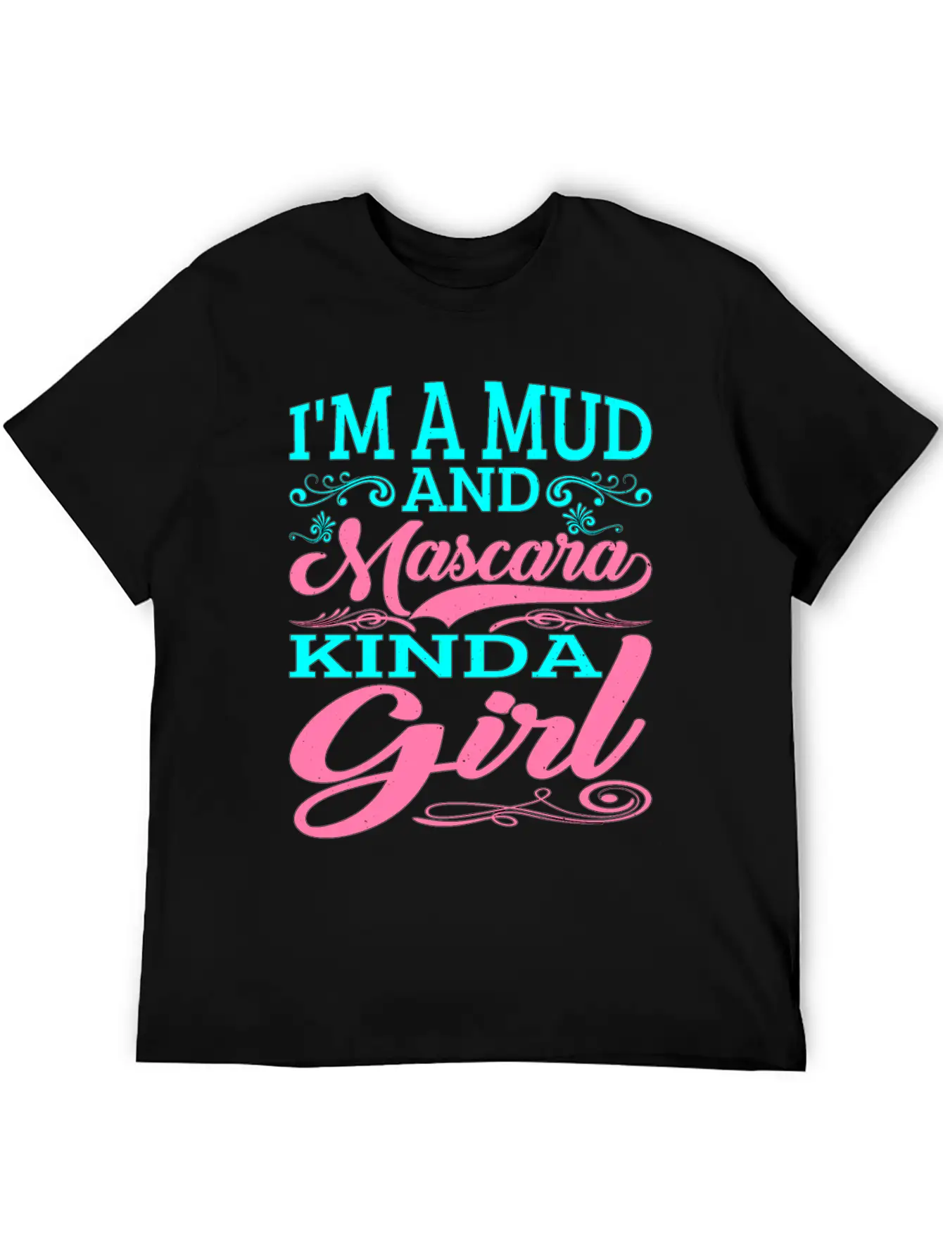 I'm A Mud And Mascara Kinda Girl 2 Casual Graphic T-Shirt – Simple And Comfortable Daily Wear