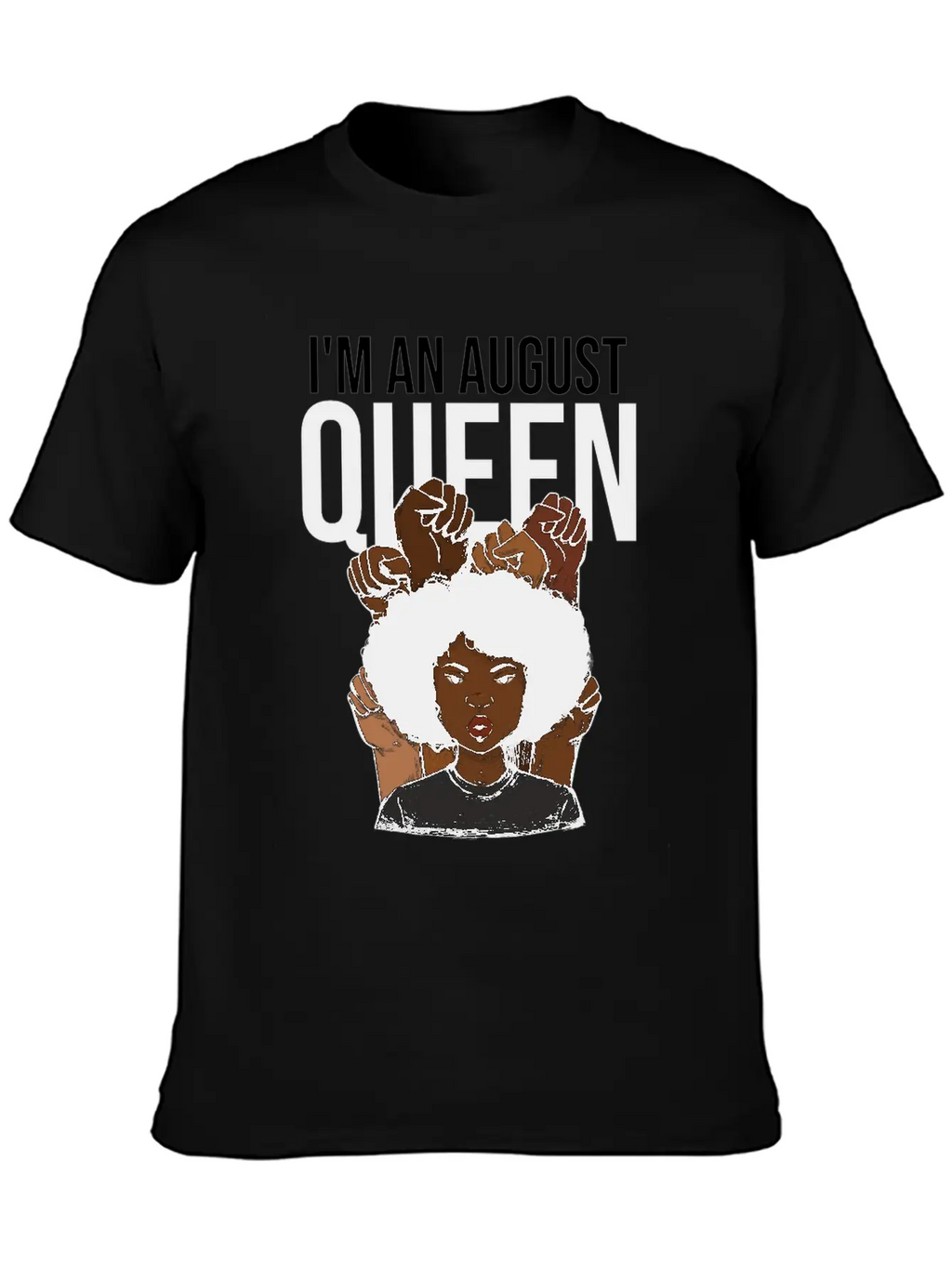 I'm An August Queen Birthday Unisex Short Sleeve Soft Cotton T-Shirt – Casual Everyday Wear