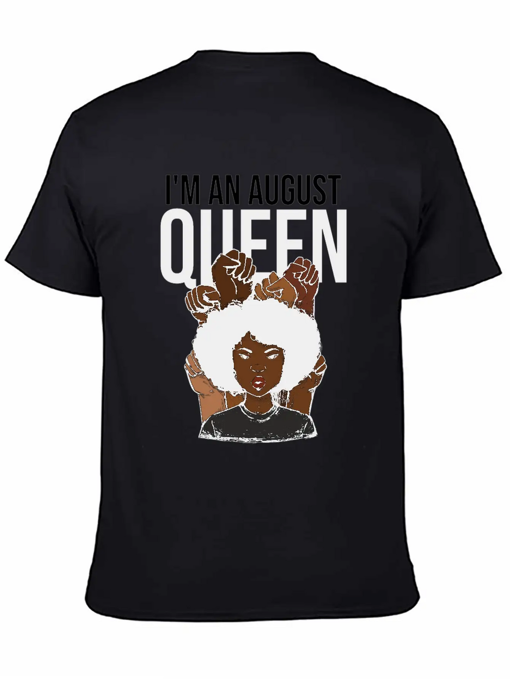 I'm An August Queen Birthday Unisex Short Sleeve Soft Cotton T-Shirt – Casual Everyday Wear