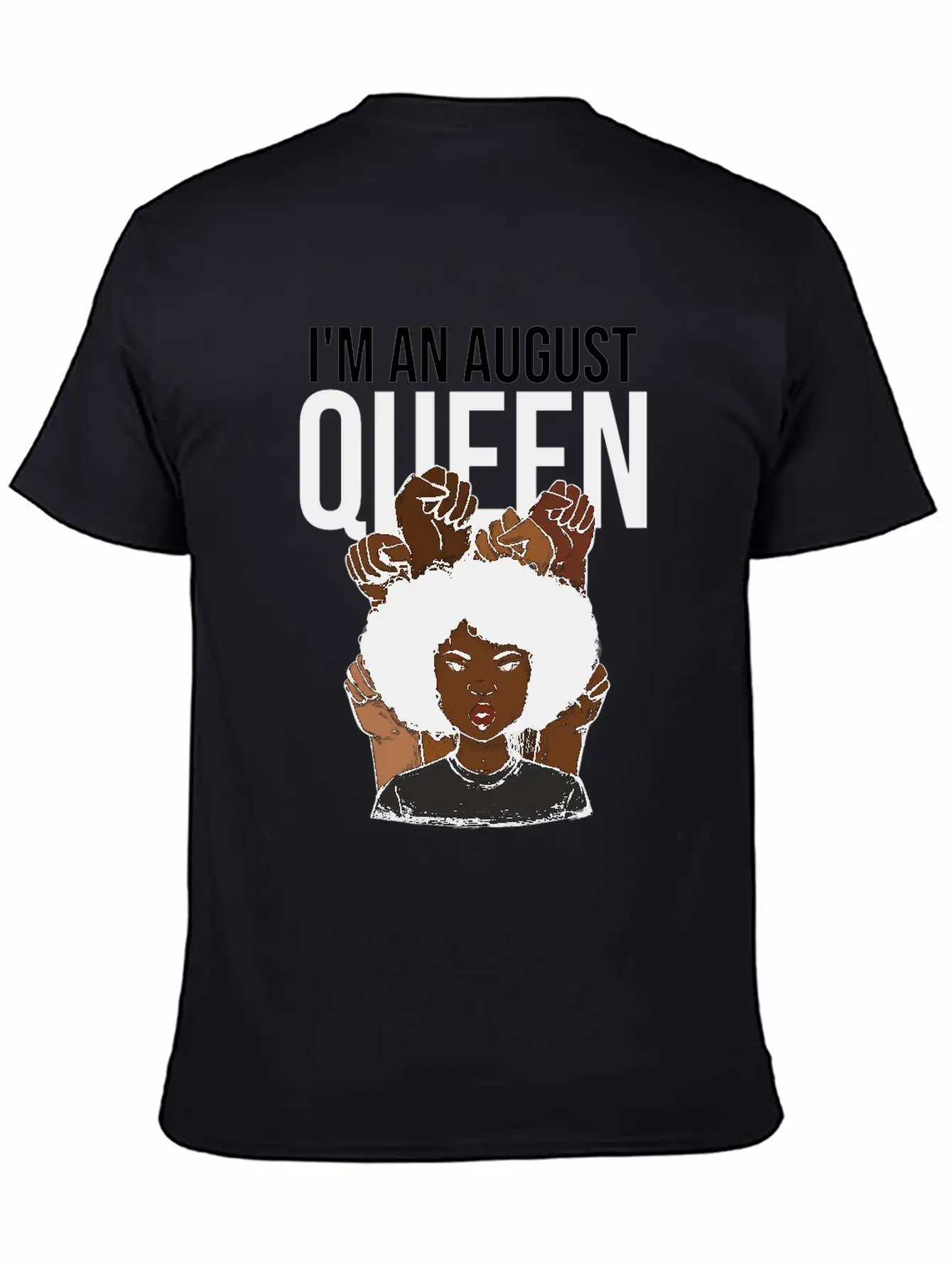 I'm An August Queen Birthday Unisex Short Sleeve Soft Cotton T-Shirt – Casual Everyday Wear