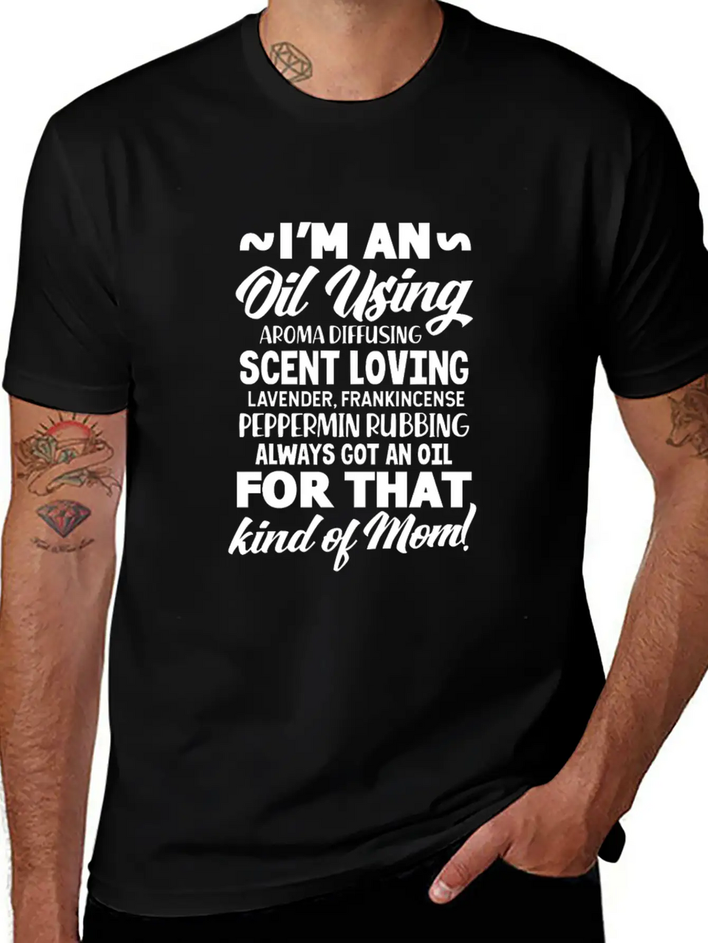 I'm An Oil Using Kind Of Mom Unisex Short Sleeve Soft Cotton T-Shirt – Casual Everyday Wear