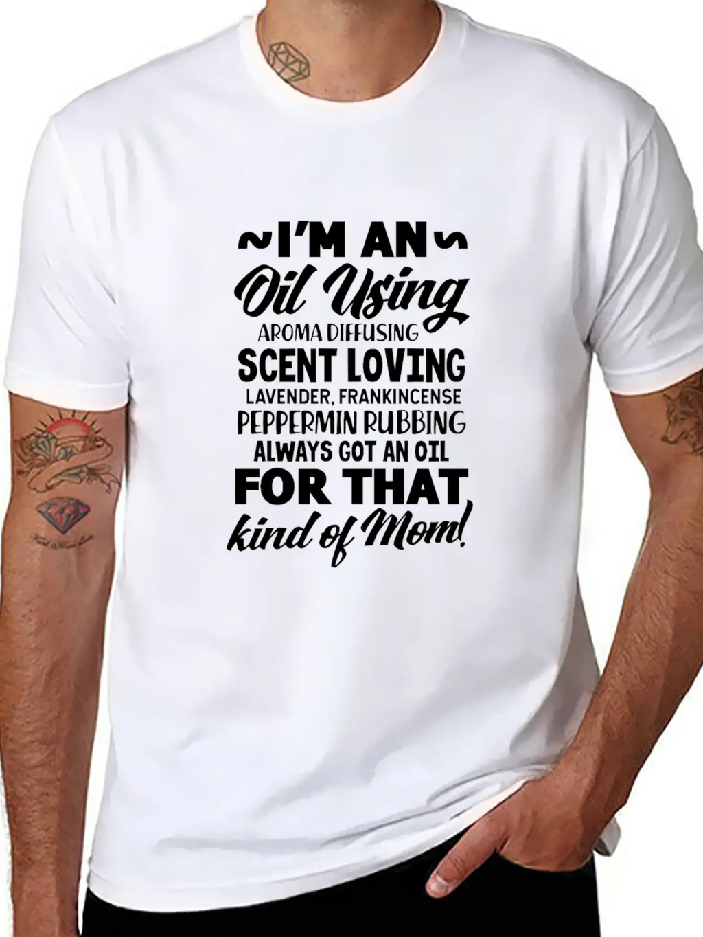 I'm An Oil Using Kind Of Mom Unisex Short Sleeve Soft Cotton T-Shirt – Casual Everyday Wear