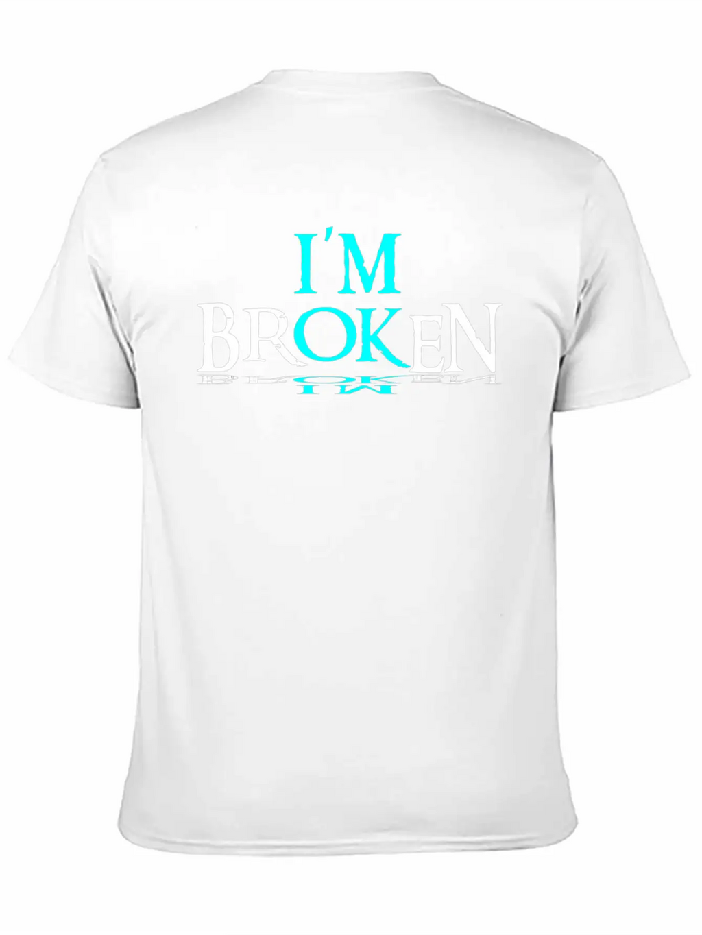 Im Broken Im Ok Breathable Soft Cotton T-Shirt – Timeless Casual Look