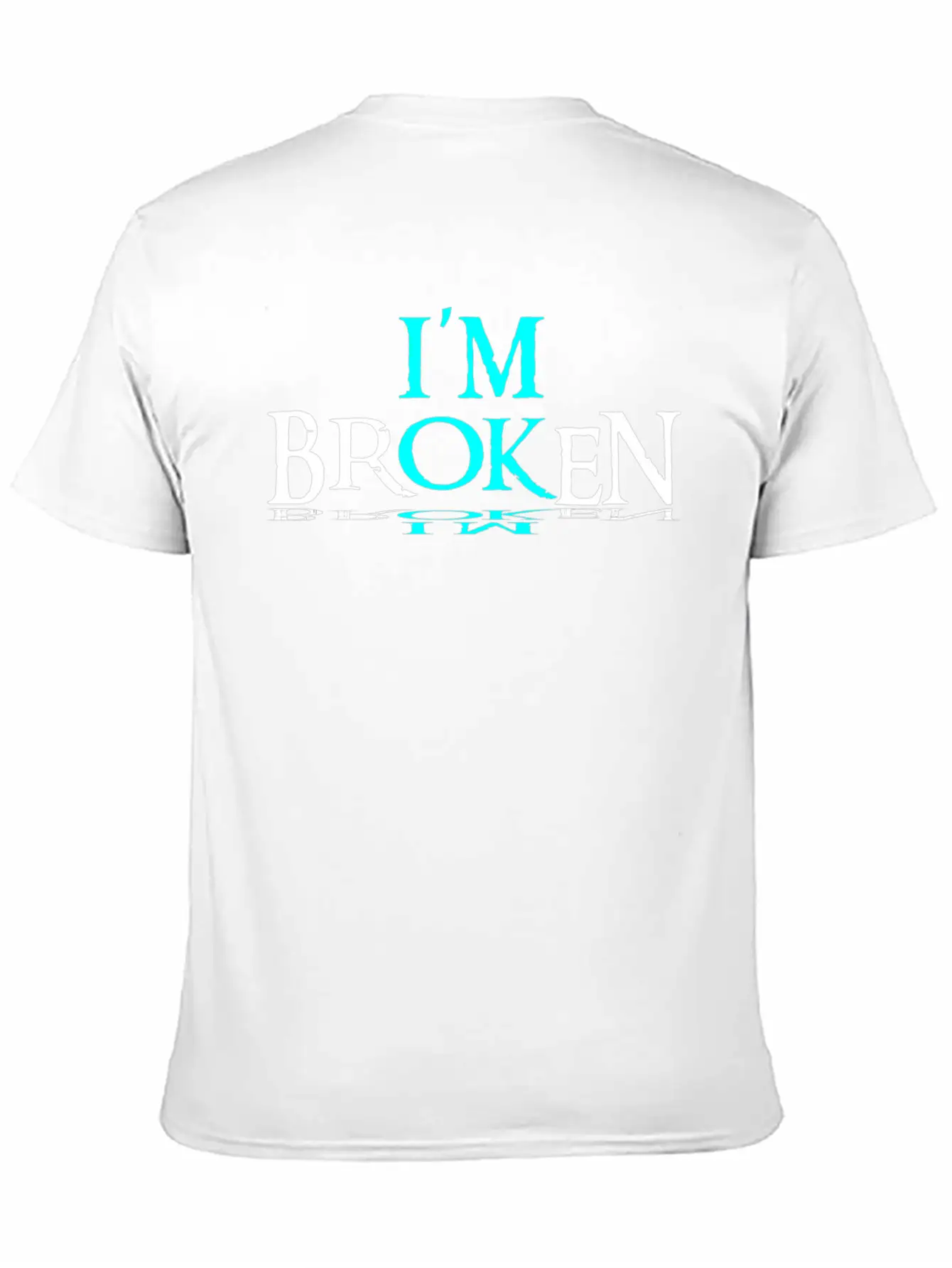 Im Broken Im Ok Breathable Soft Cotton T-Shirt – Timeless Casual Look