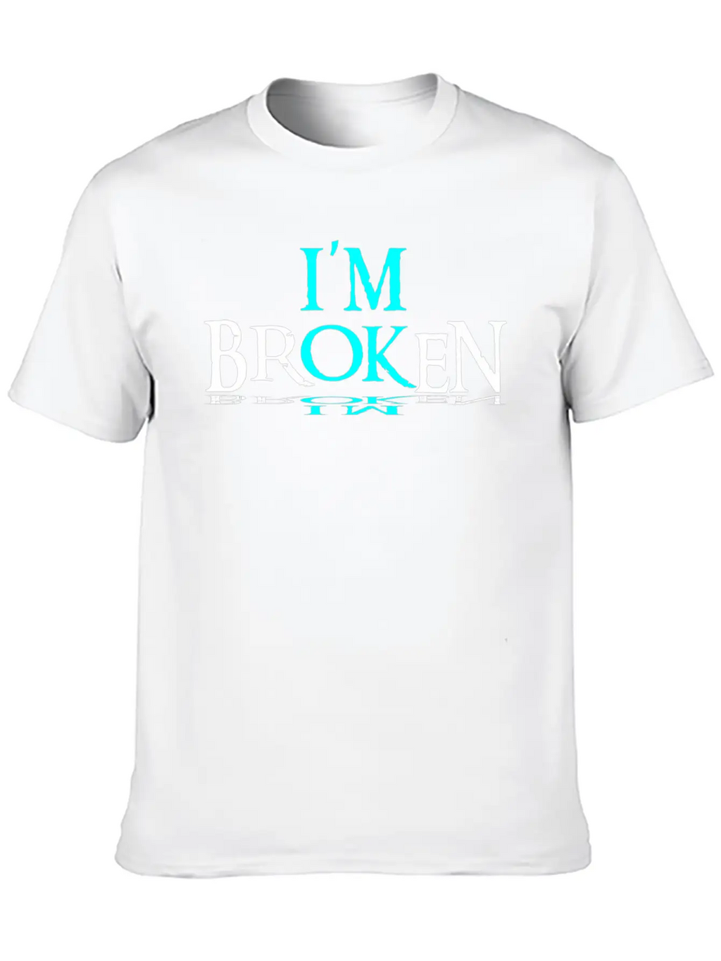 Im Broken Im Ok Breathable Soft Cotton T-Shirt – Timeless Casual Look
