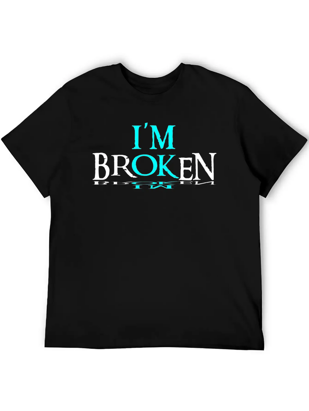 Im Broken Im Ok Breathable Soft Cotton T-Shirt – Timeless Casual Look