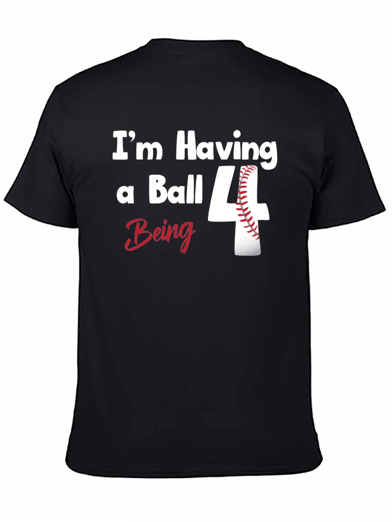 Im Having A Ball Being 4 Baseball Fourth Birthday Casual Graphic T-Shirt – Simple And Comfortable Daily Wear
