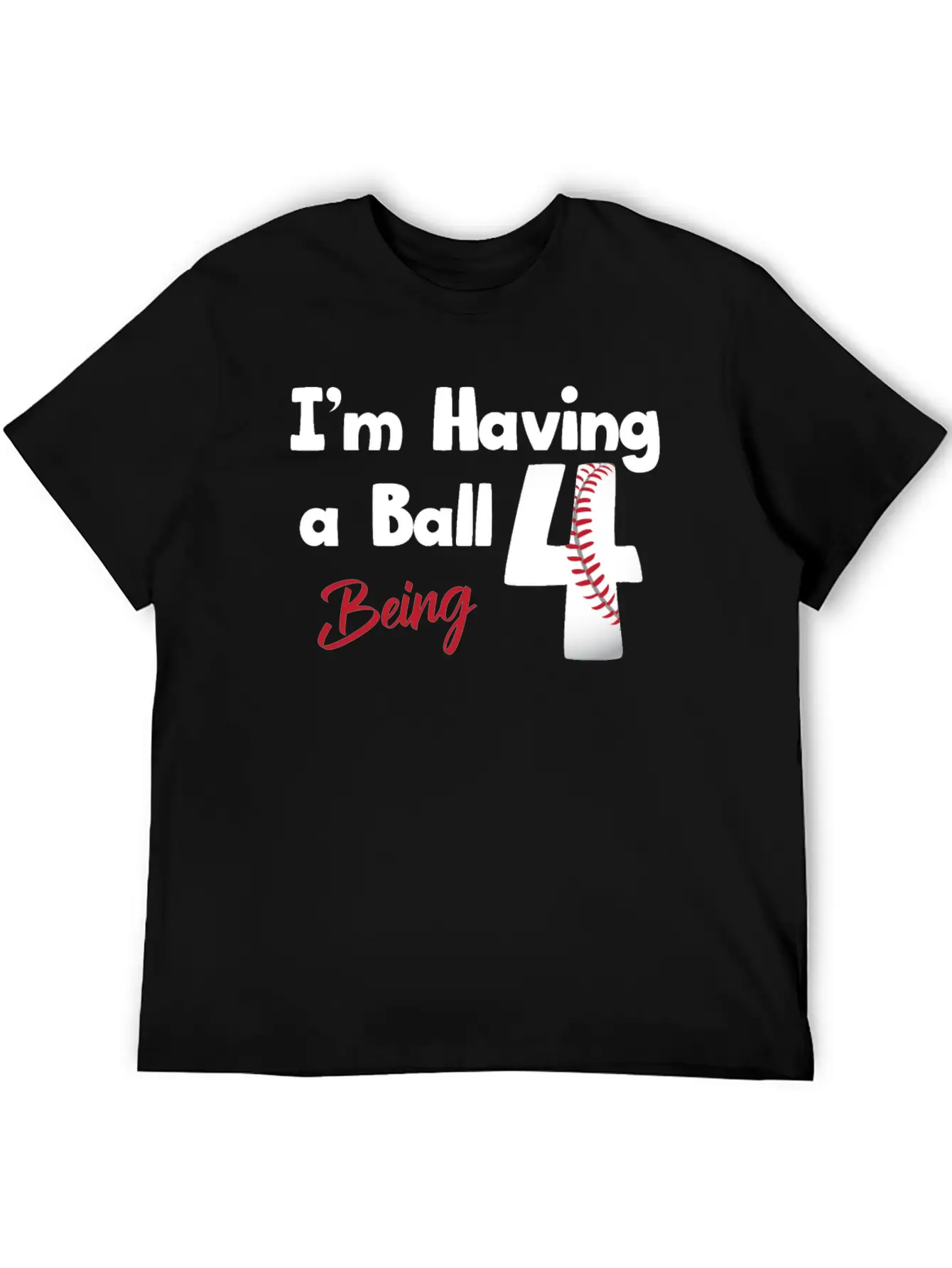 Im Having A Ball Being 4 Baseball Fourth Birthday Casual Graphic T-Shirt – Simple And Comfortable Daily Wear