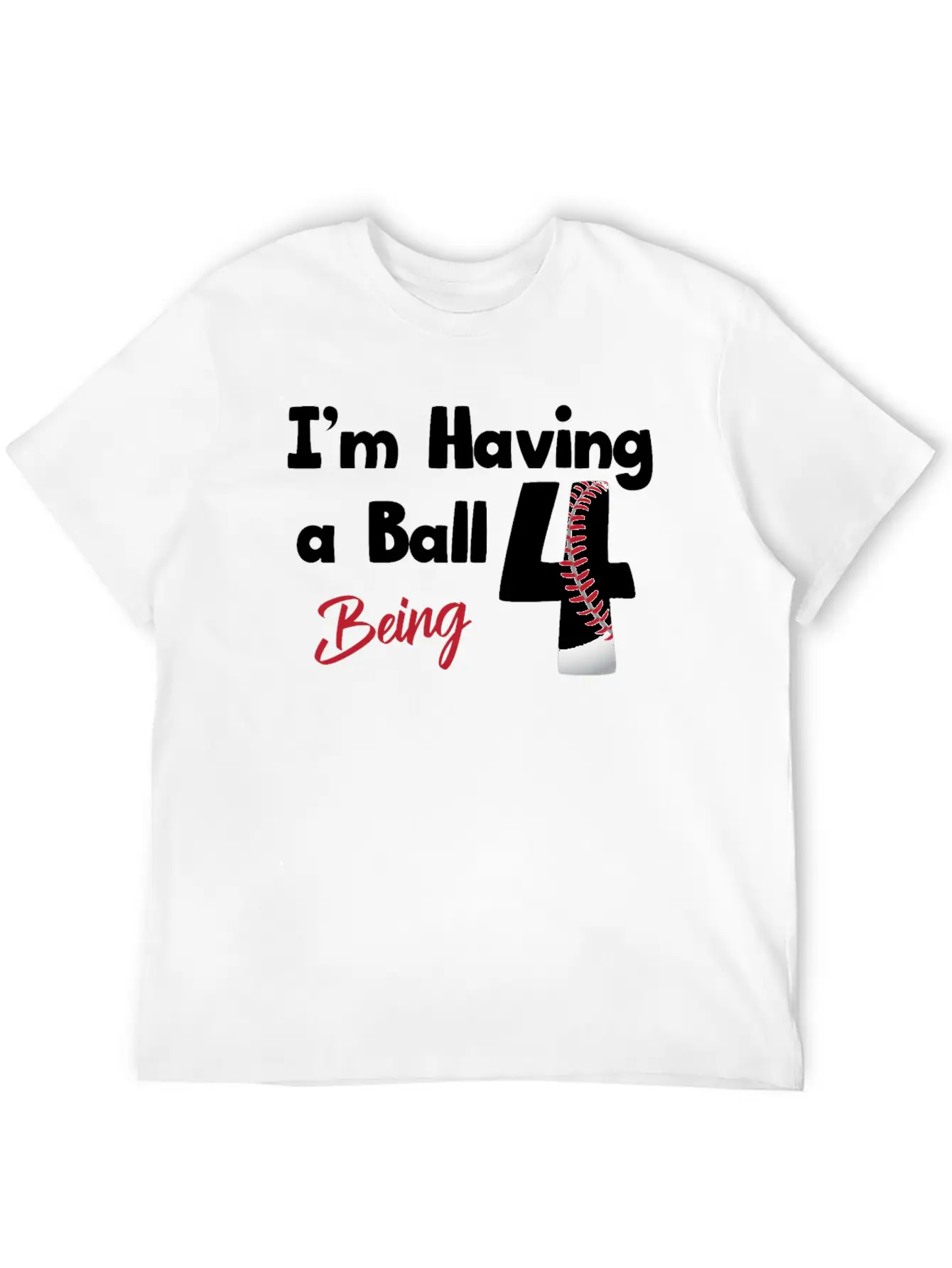 Im Having A Ball Being 4 Baseball Fourth Birthday Casual Graphic T-Shirt – Simple And Comfortable Daily Wear