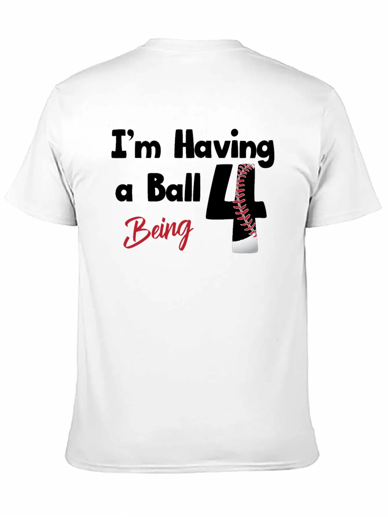Im Having A Ball Being 4 Baseball Fourth Birthday Casual Graphic T-Shirt – Simple And Comfortable Daily Wear