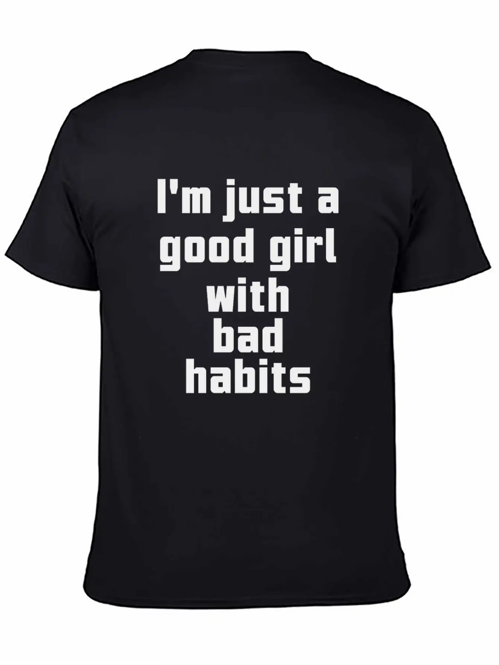 I'm Just A Good Girl With Bad Habits Unisex Casual T-Shirt – Clean Design For Daily Comfort