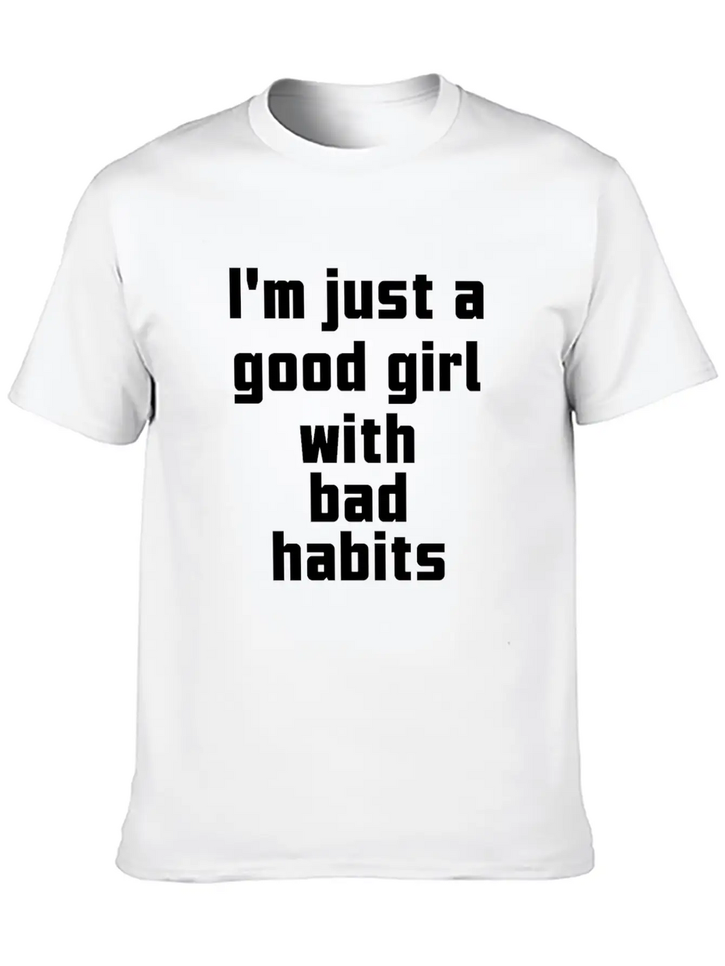 I'm Just A Good Girl With Bad Habits Unisex Casual T-Shirt – Clean Design For Daily Comfort