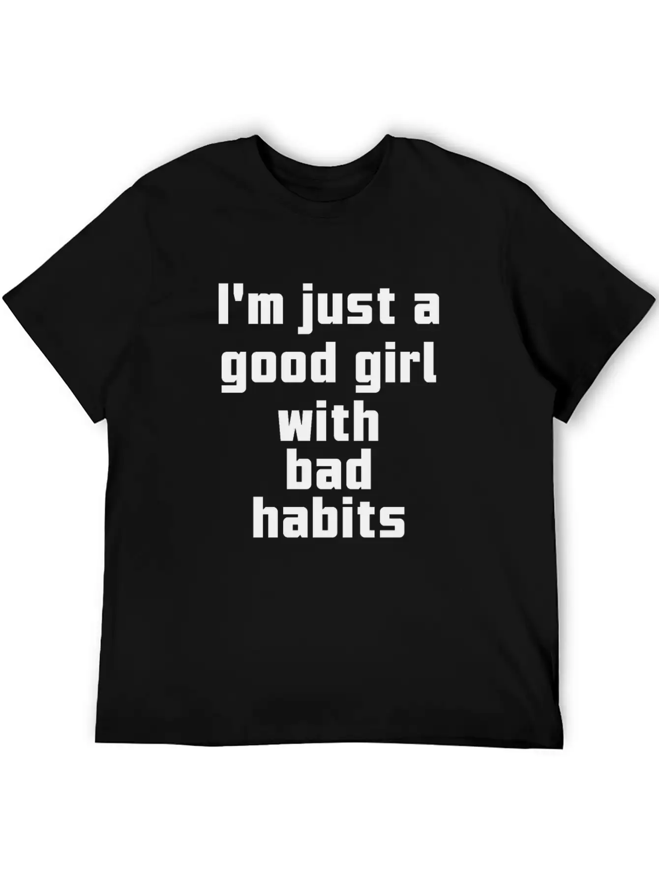 I'm Just A Good Girl With Bad Habits Unisex Casual T-Shirt – Clean Design For Daily Comfort