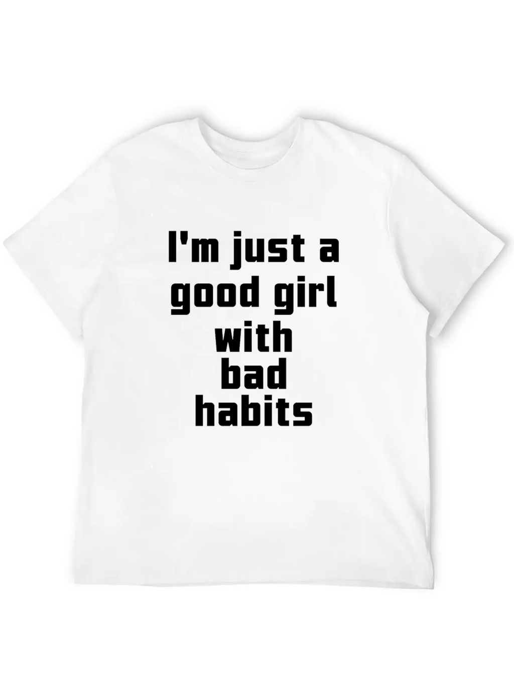 I'm Just A Good Girl With Bad Habits Unisex Casual T-Shirt – Clean Design For Daily Comfort