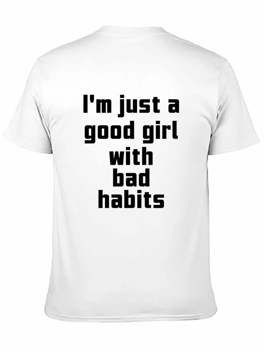 I'm Just A Good Girl With Bad Habits Unisex Casual T-Shirt – Clean Design For Daily Comfort