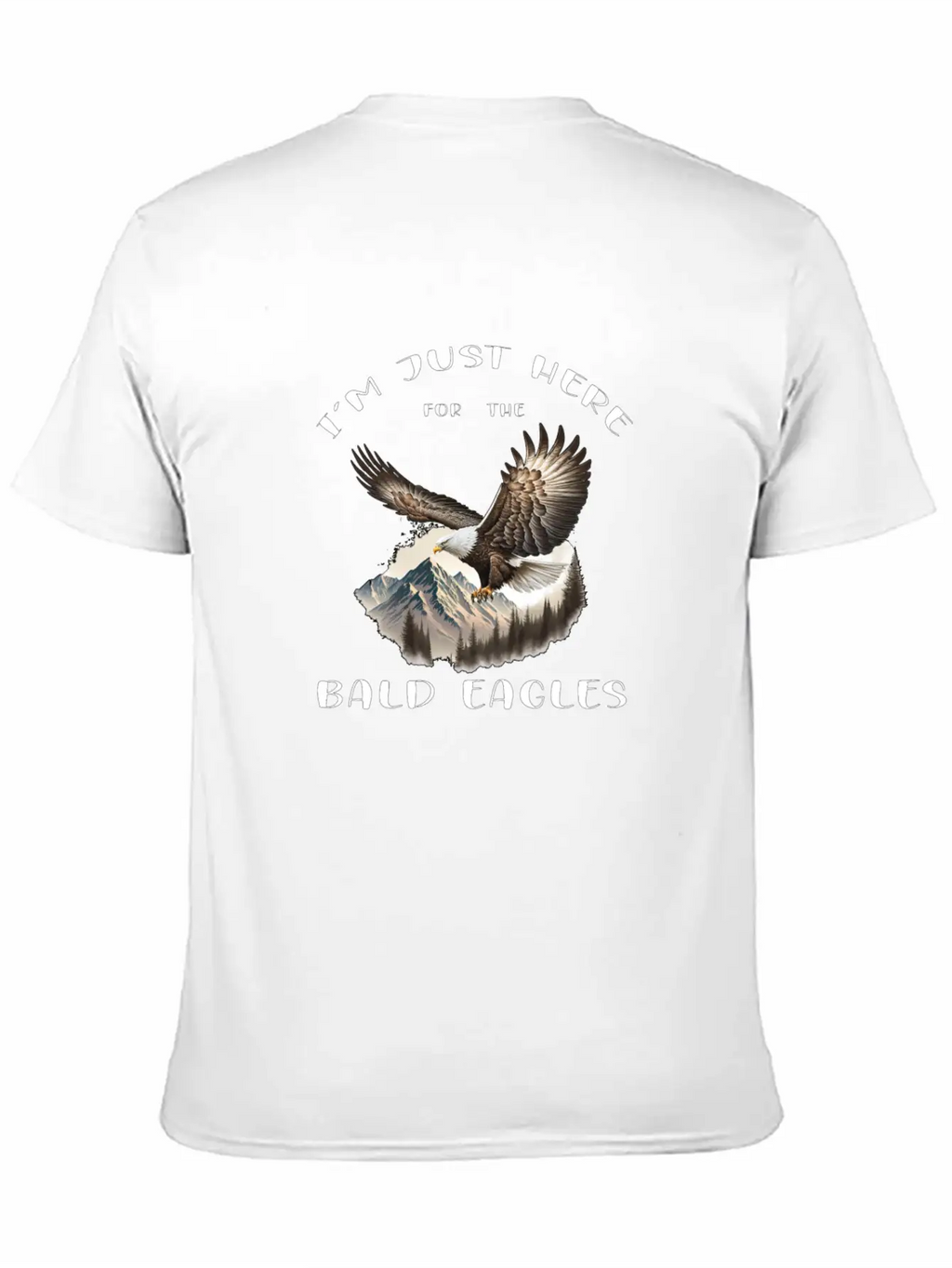 I'm Just Here For The Bald Eagles - Birdwatching Unisex Casual T-Shirt – Clean Design For Daily Comfort