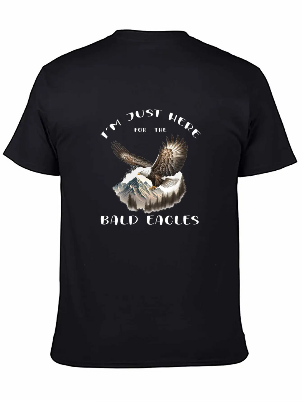 I'm Just Here For The Bald Eagles - Birdwatching Unisex Casual T-Shirt – Clean Design For Daily Comfort