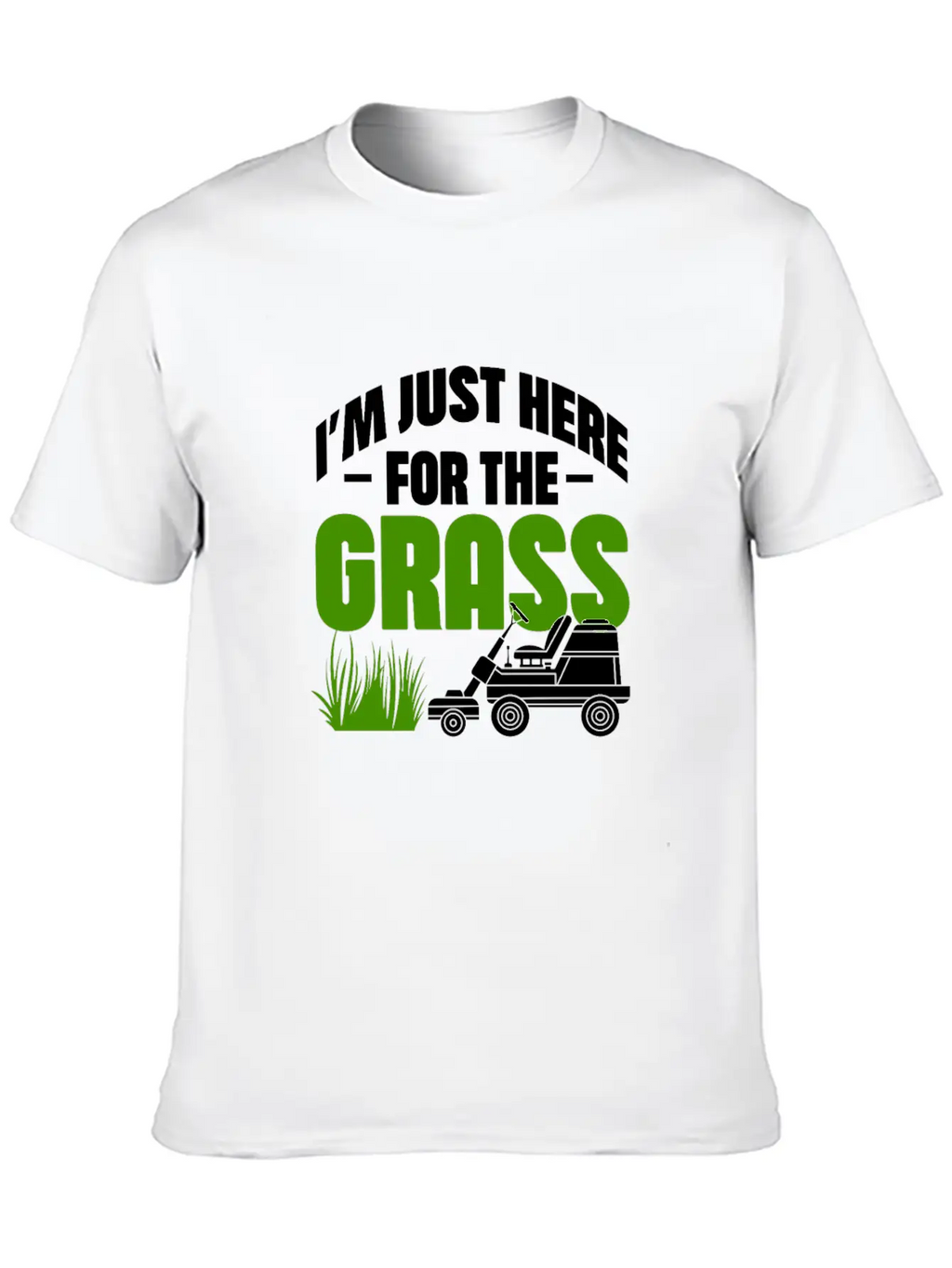 I'm Just Here For The Grass Casual Graphic T-Shirt – Simple And Comfortable Daily Wear