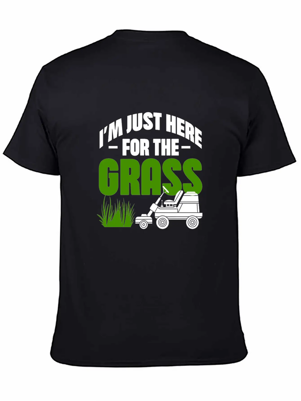 I'm Just Here For The Grass Casual Graphic T-Shirt – Simple And Comfortable Daily Wear