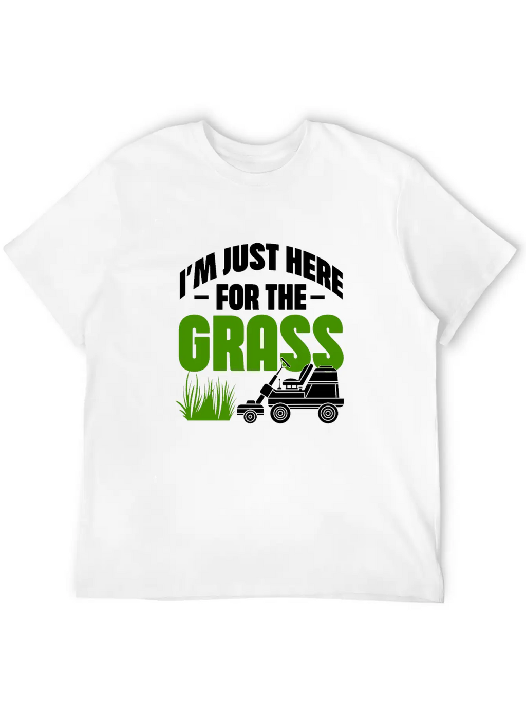 I'm Just Here For The Grass Casual Graphic T-Shirt – Simple And Comfortable Daily Wear