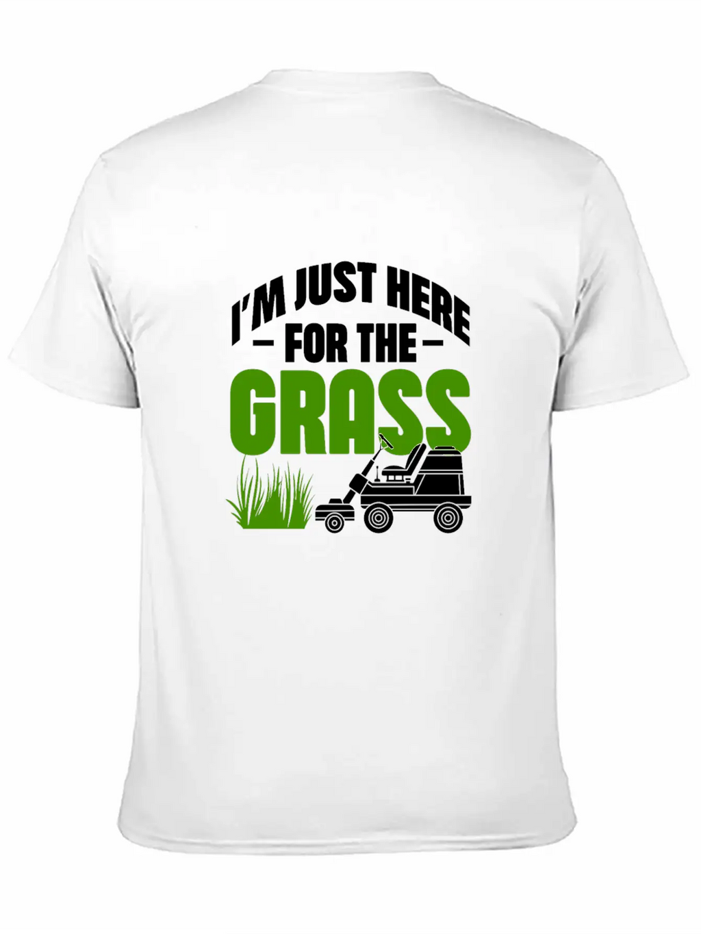 I'm Just Here For The Grass Casual Graphic T-Shirt – Simple And Comfortable Daily Wear