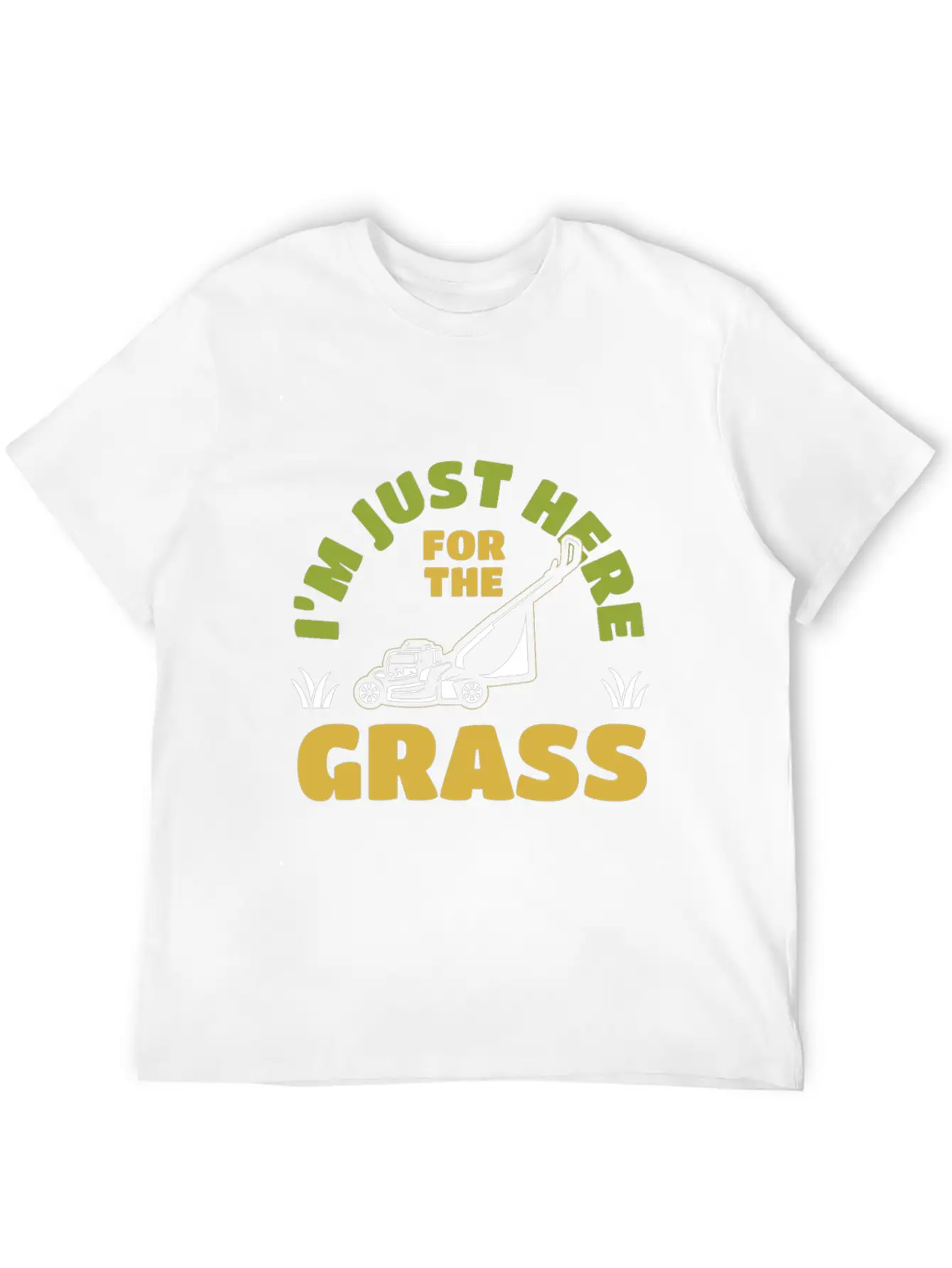 I'm Just Here For The Grass Mowing Unisex Casual T-Shirt – Clean Design For Daily Comfort