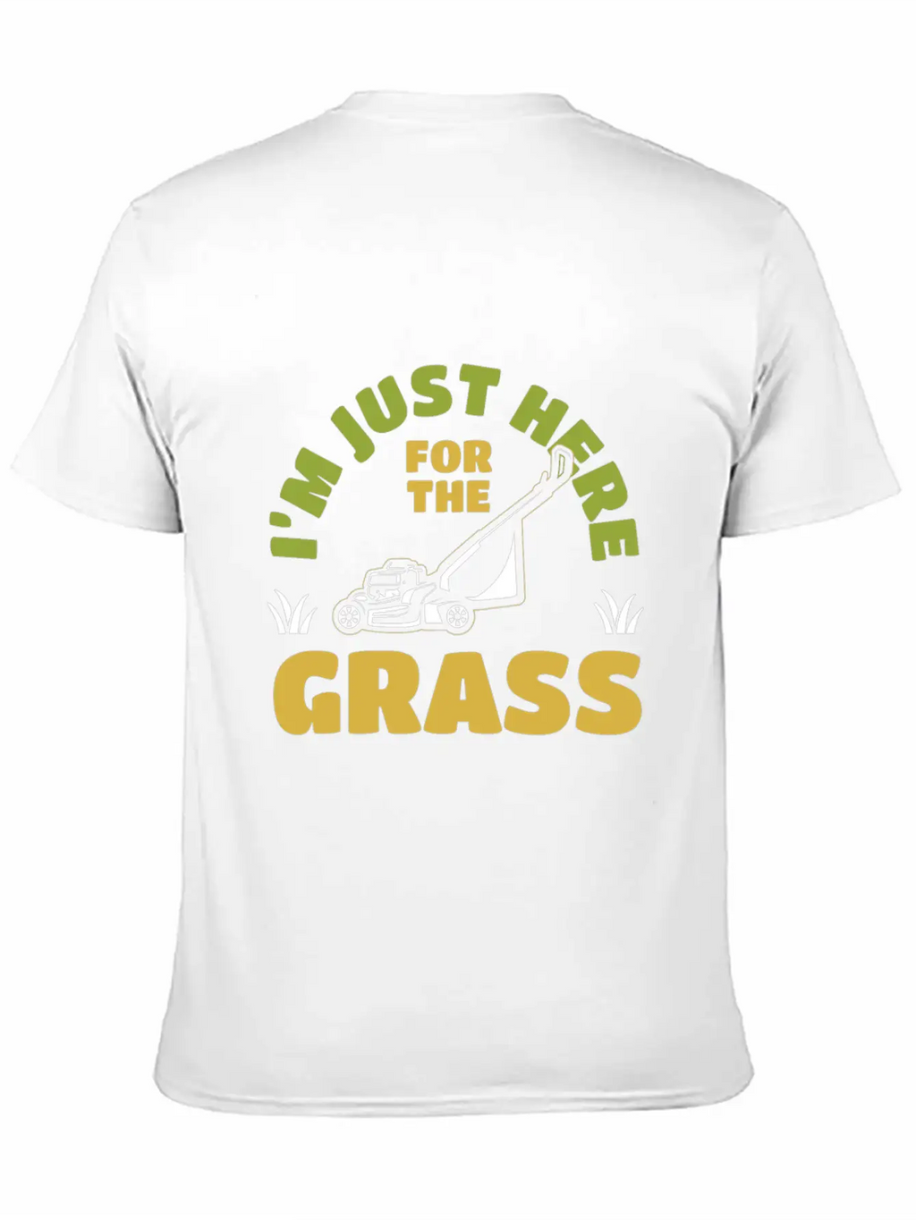 I'm Just Here For The Grass Mowing Unisex Casual T-Shirt – Clean Design For Daily Comfort