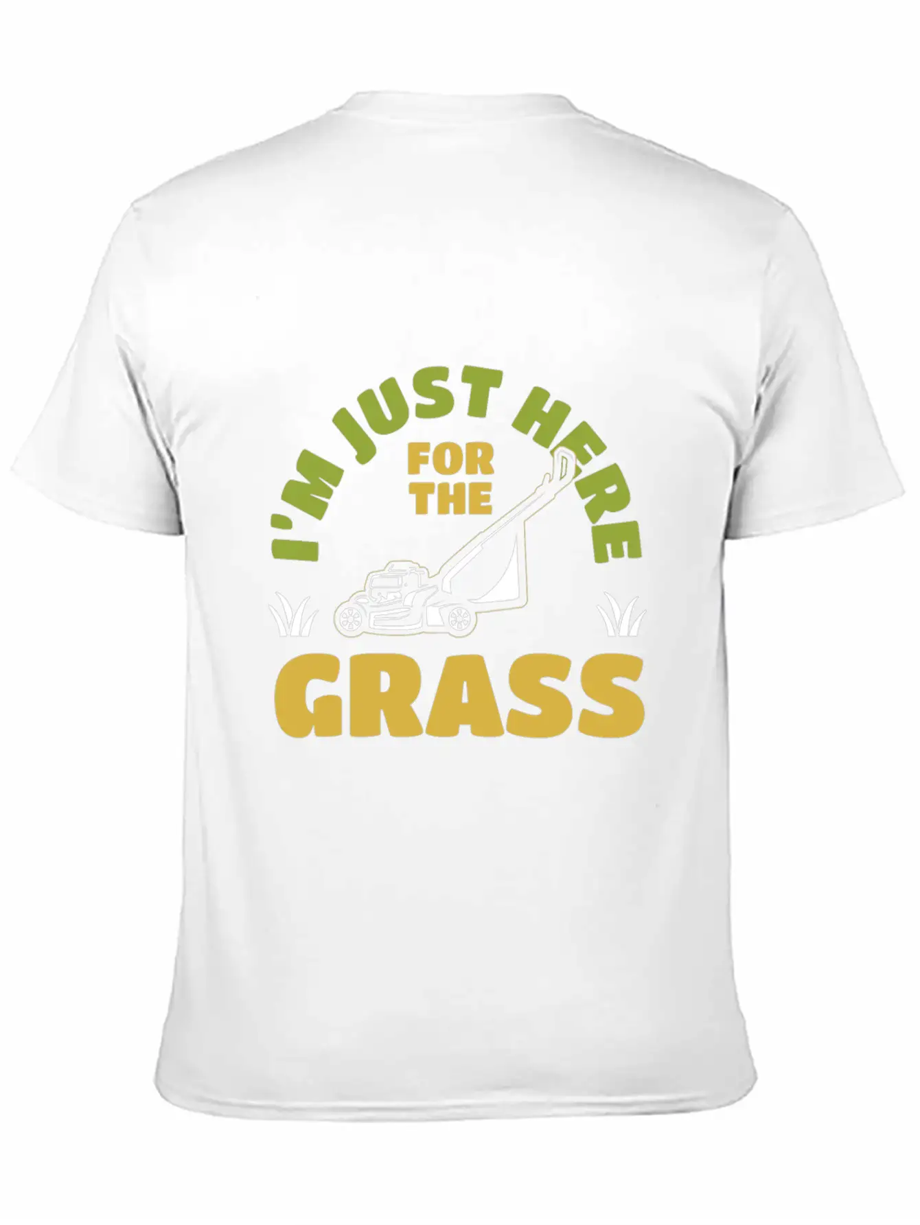 I'm Just Here For The Grass Mowing Unisex Casual T-Shirt – Clean Design For Daily Comfort