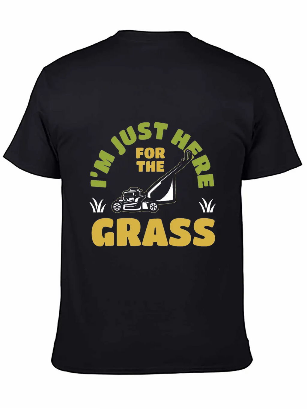 I'm Just Here For The Grass Mowing Unisex Casual T-Shirt – Clean Design For Daily Comfort