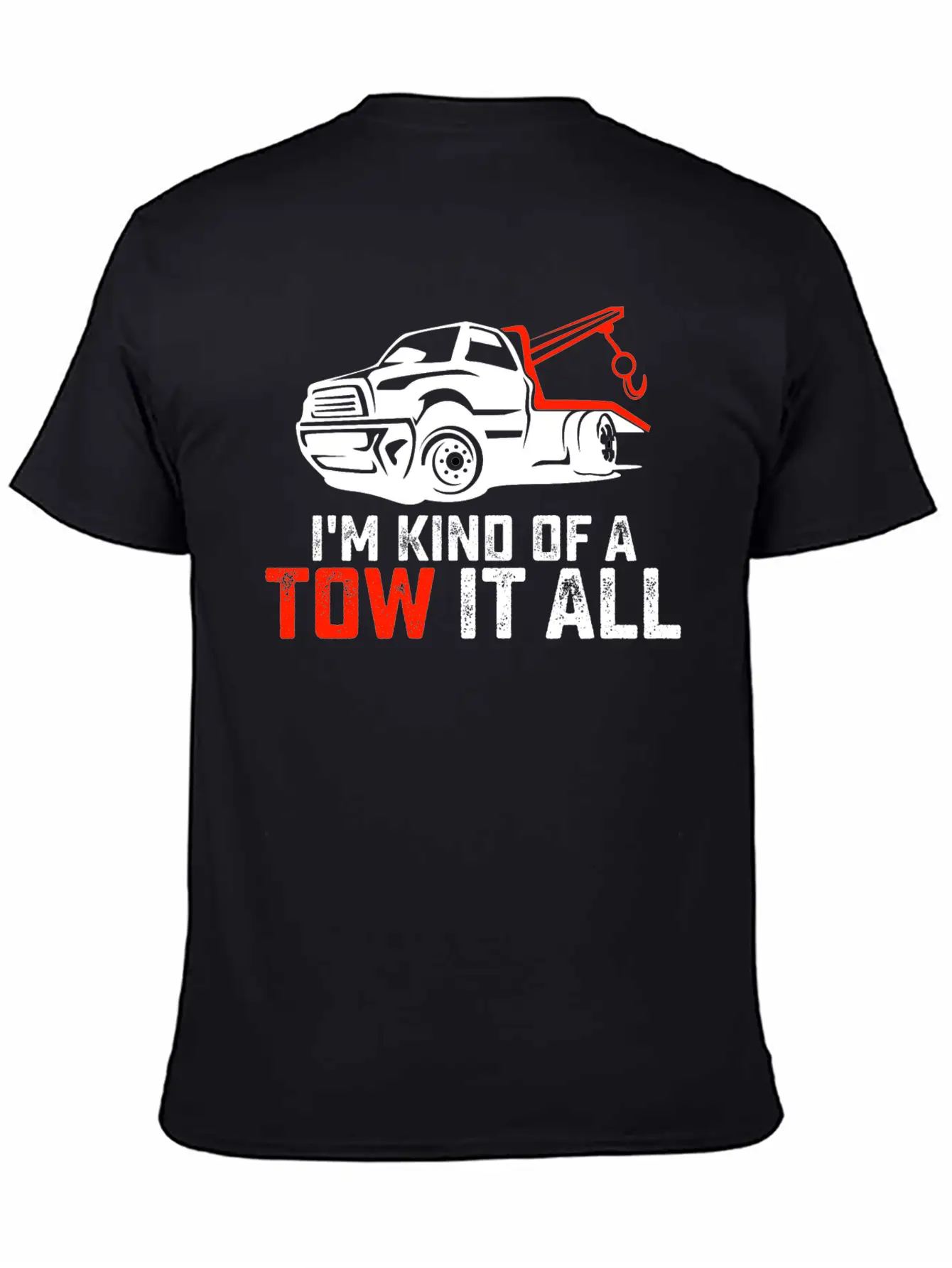 I'm Kind Of A Tow It All Tow Truck Driver Trucker Unisex Casual T-Shirt – Clean Design For Daily Comfort