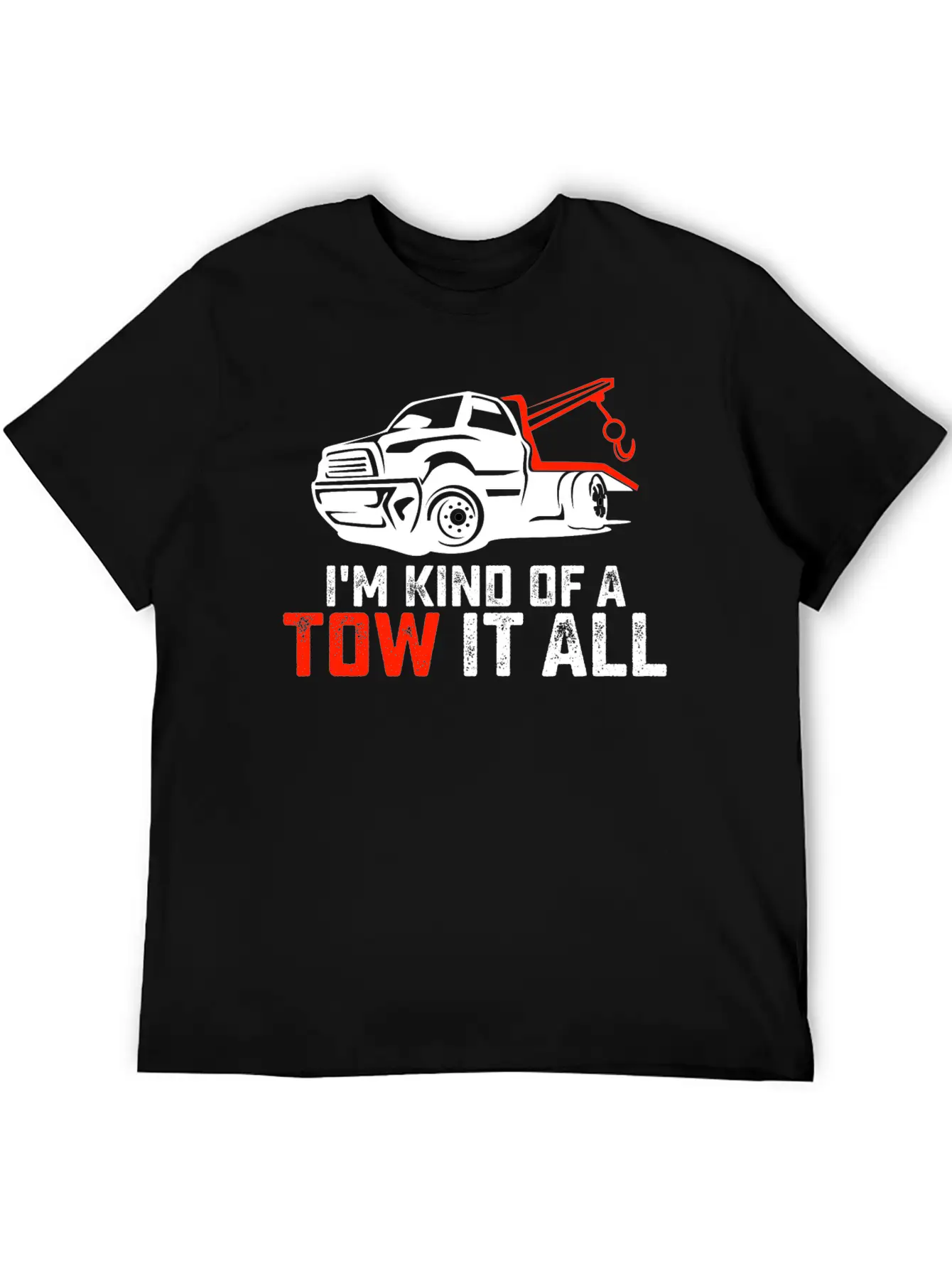I'm Kind Of A Tow It All Tow Truck Driver Trucker Unisex Casual T-Shirt – Clean Design For Daily Comfort
